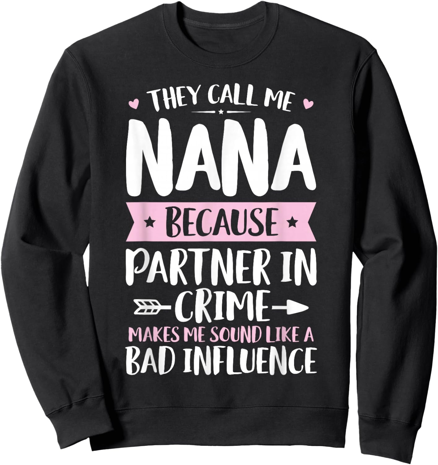 They Call Me Nana Because Partner In Crime Funny Mothers Day Sweatshirt - Sweatshirt | Black
