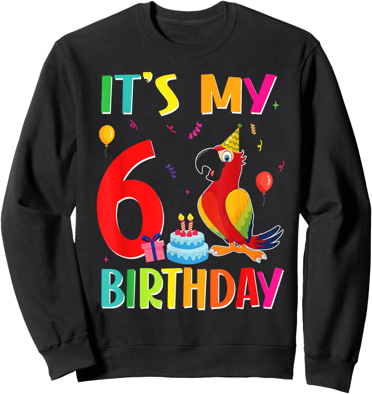 Its My 6th Birthday Parrot Bird Lover 6 Years Old Sweatshirt - Sweatshirt | Black