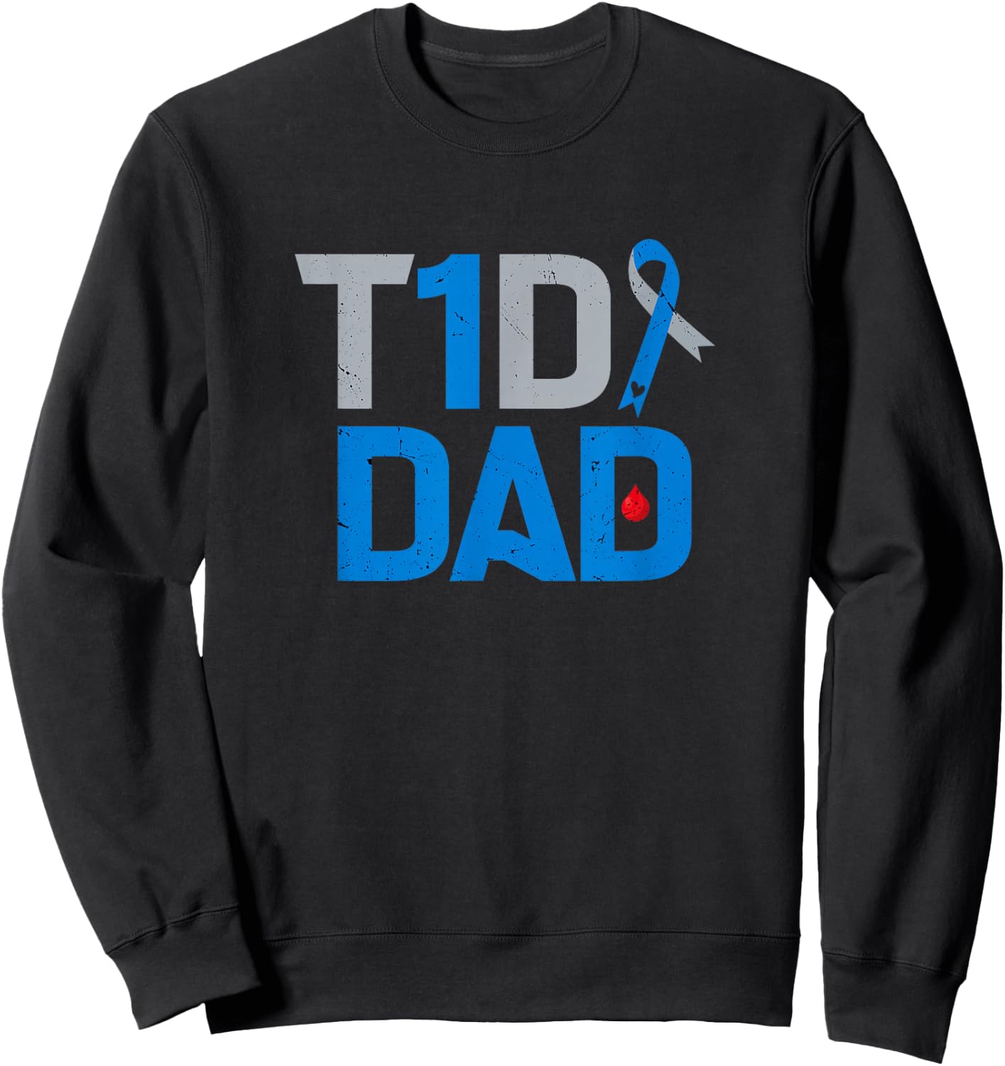T1D Dad Diabetes Awareness Support Fight Survivor Sweatshirt - Sweatshirt | Black