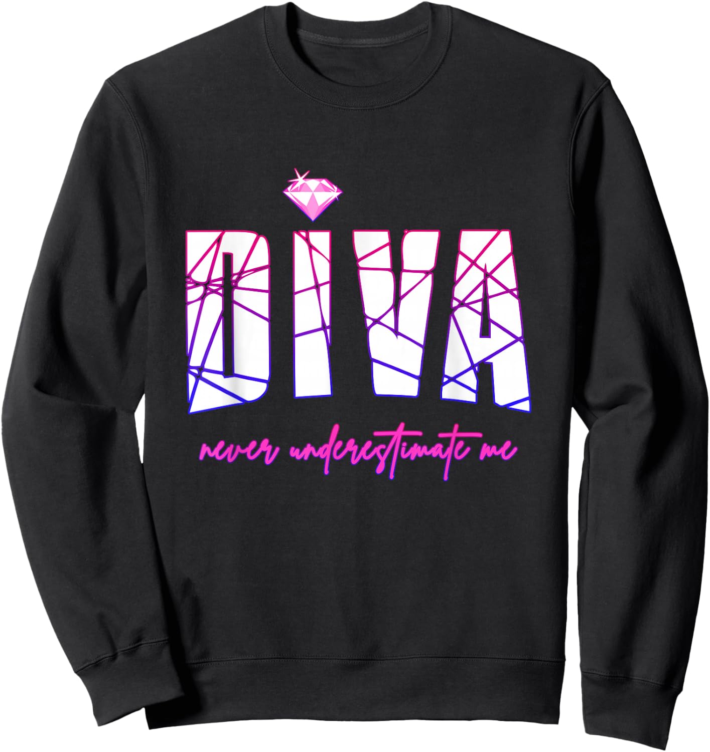 Diva Never Underestimate Me - Party Diva Small Sweatshirt - Sweatshirt | Black