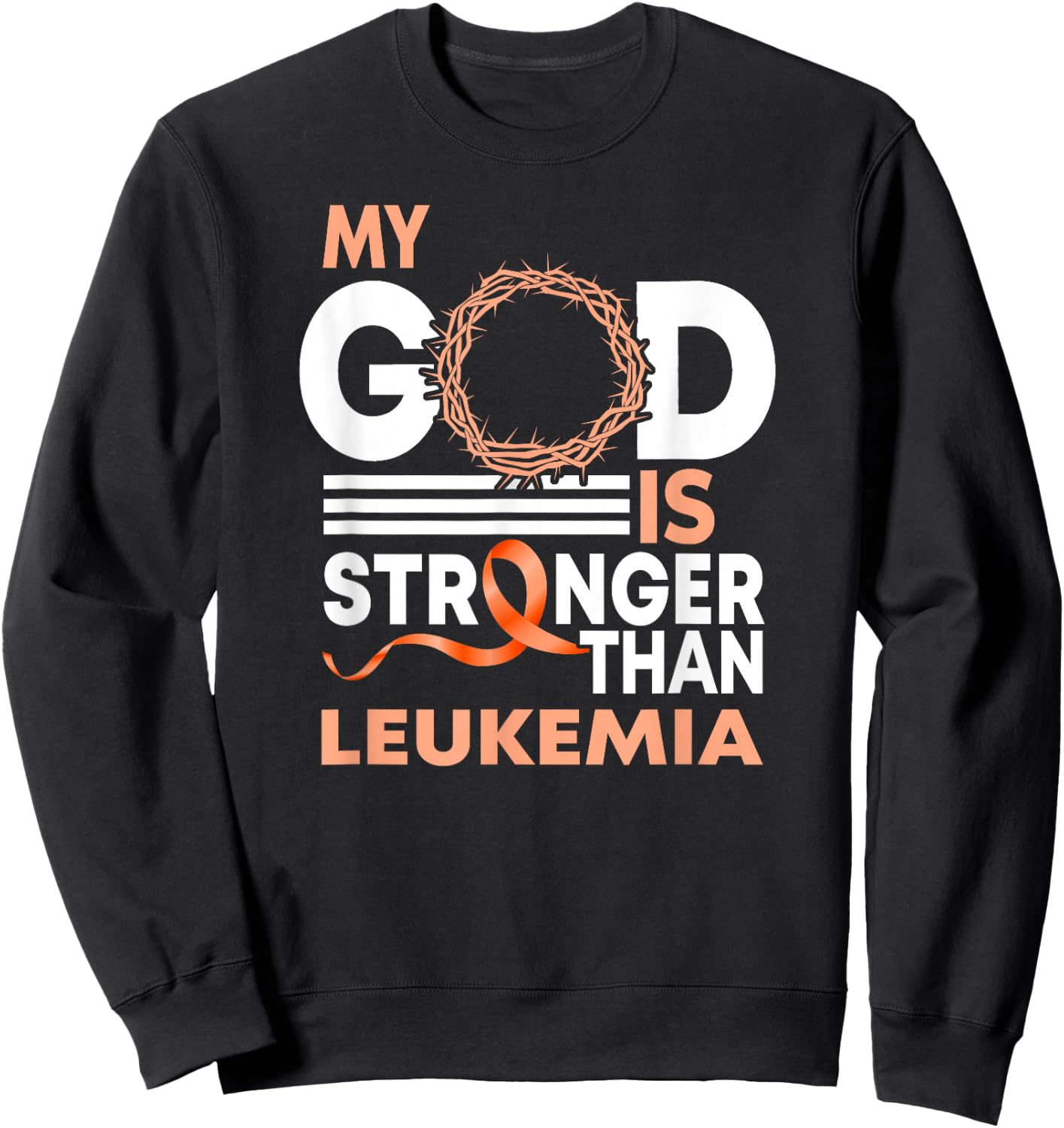Faith My God Is Stronger Than Leukemia Awareness Ribbon Sweatshirt - Sweatshirt | Black