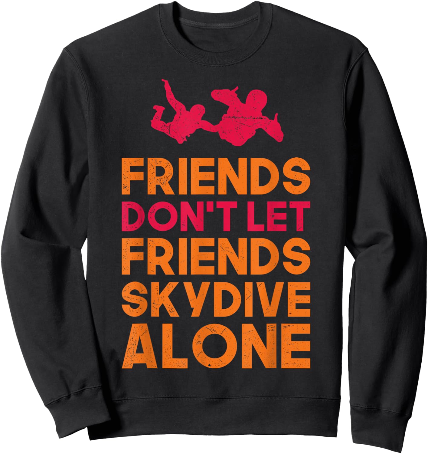 Skydiver Shirt Funny FRIENDS Skydiving Parachute Gift Sweatshirt - Sweatshirt | Black