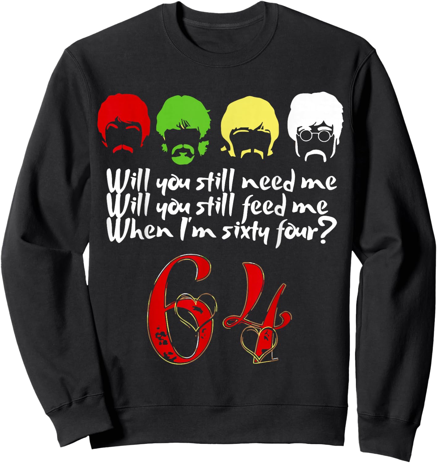 Will You Still Need Me feed me when I'm 64 Father's Day Sweatshirt - Sweatshirt | Black