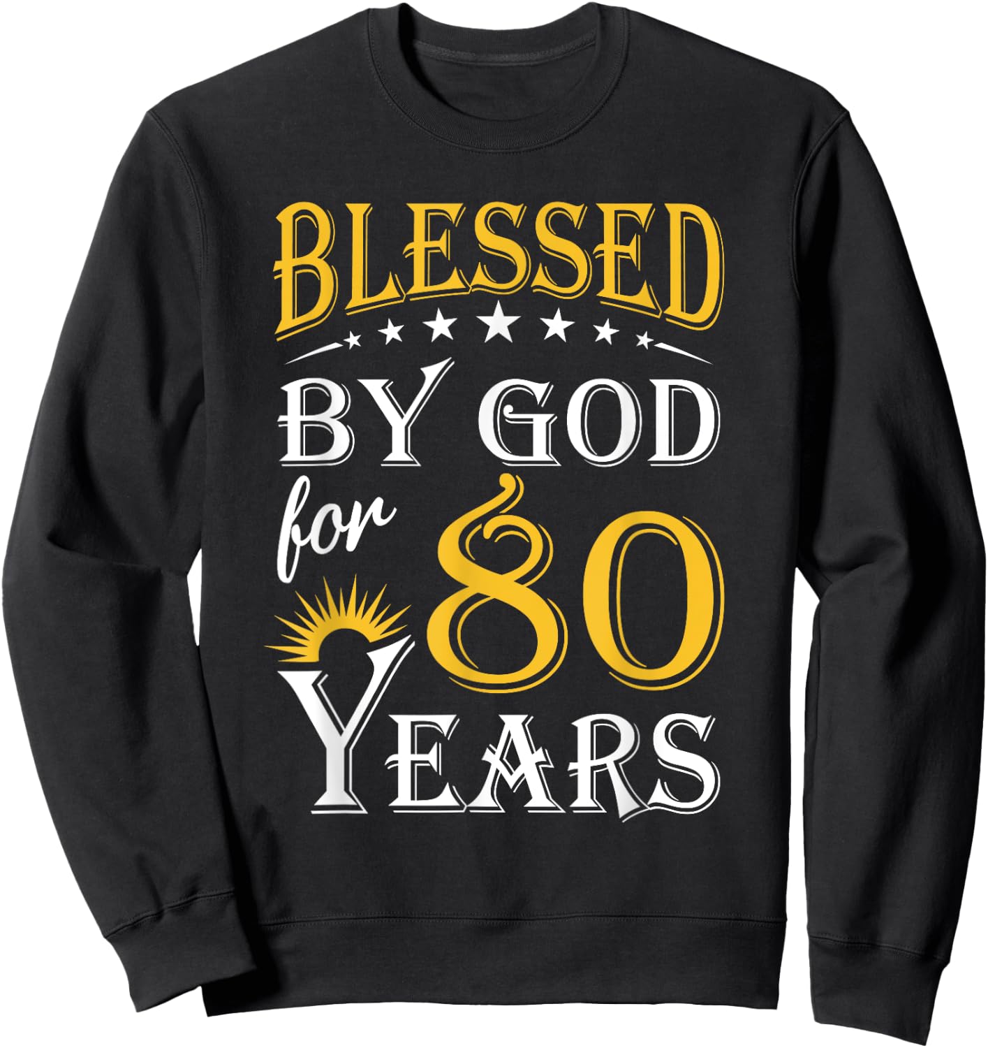 Vintage Blessed by God for 80 years Happy 80th Birthday Sweatshirt - Sweatshirt | Black