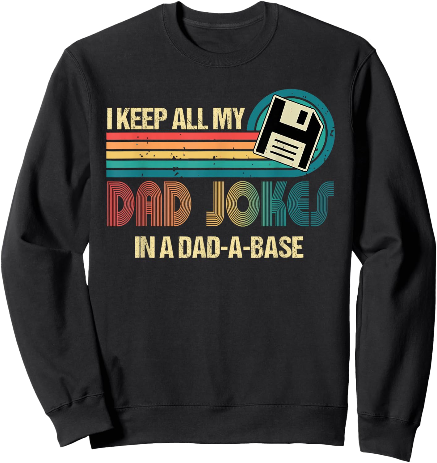 I Keep Dad Jokes In A Dad A Base Funny Fathers Day Sweatshirt - Sweatshirt | Black