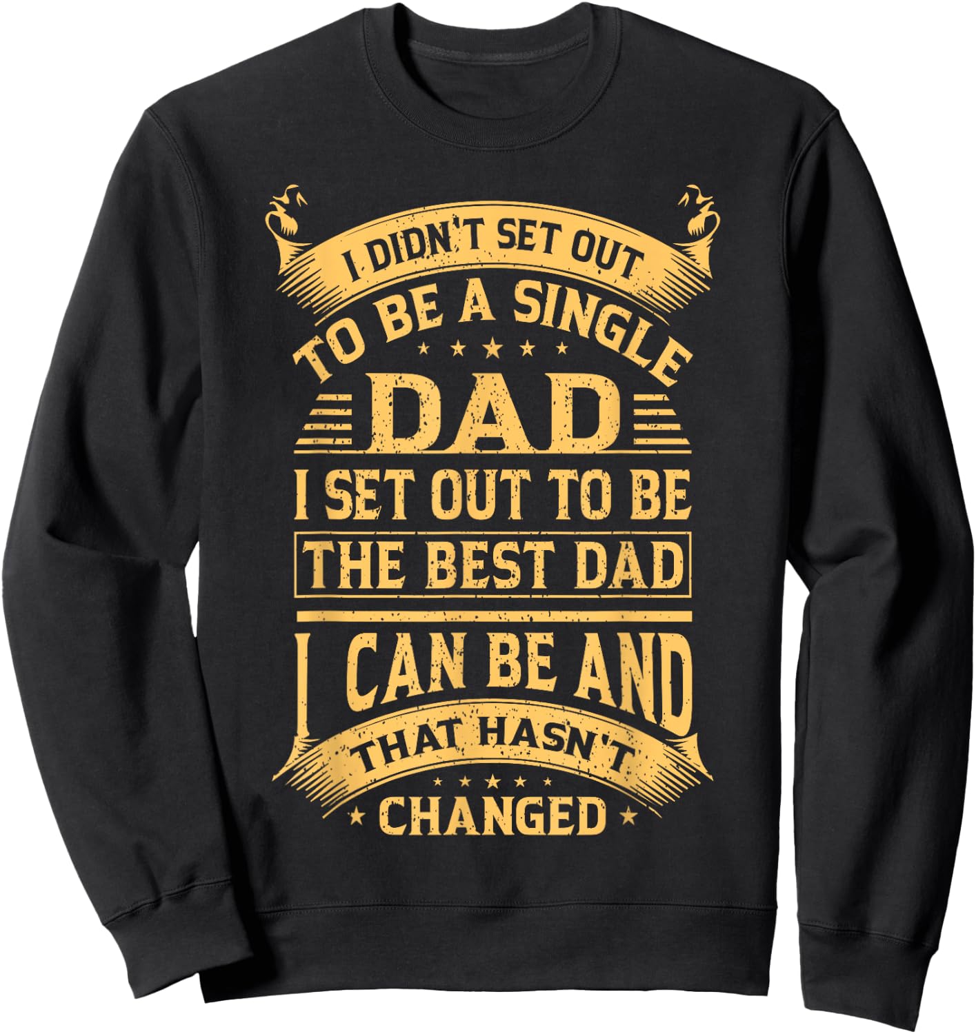 I didn't set out to be a single dad I set out father's day Sweatshirt - Sweatshirt | Black