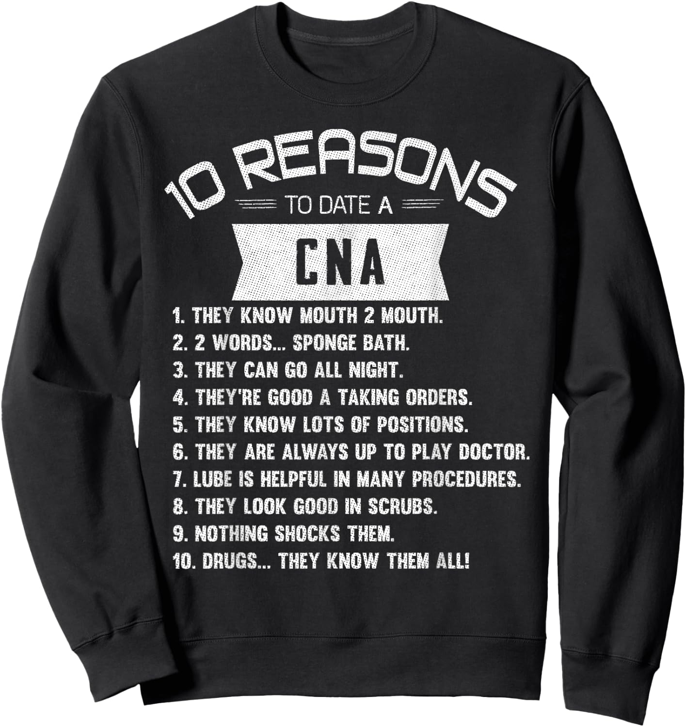 10 Reasons to Date a CNA Certified Nursing Assistant Sweatshirt - Sweatshirt | Black