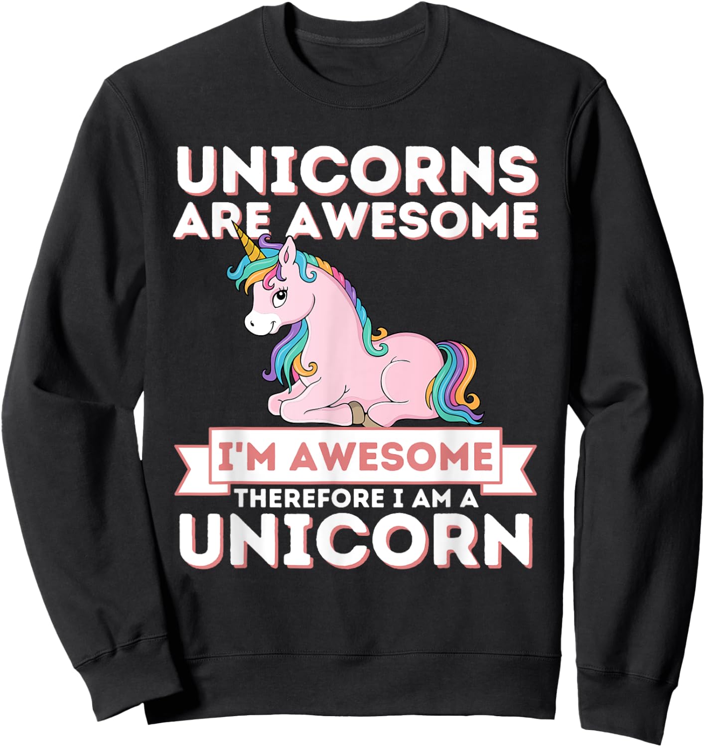 Unicorns Are Awesome I'm A Unicorn - Funny Rainbow Unicorn Sweatshirt - Sweatshirt | Black