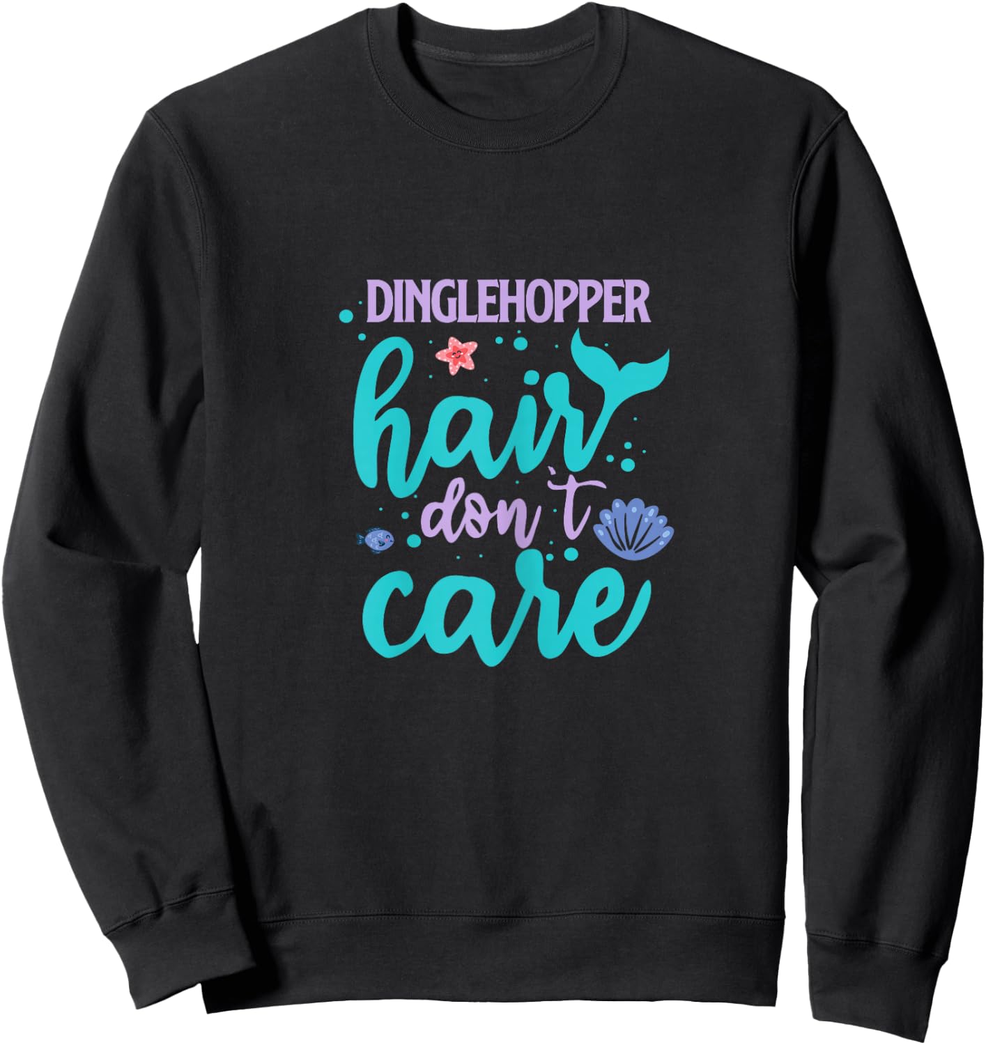Dinglehopper Hair Don't Care Funny Mermaid Tail Sweatshirt - Sweatshirt | Black