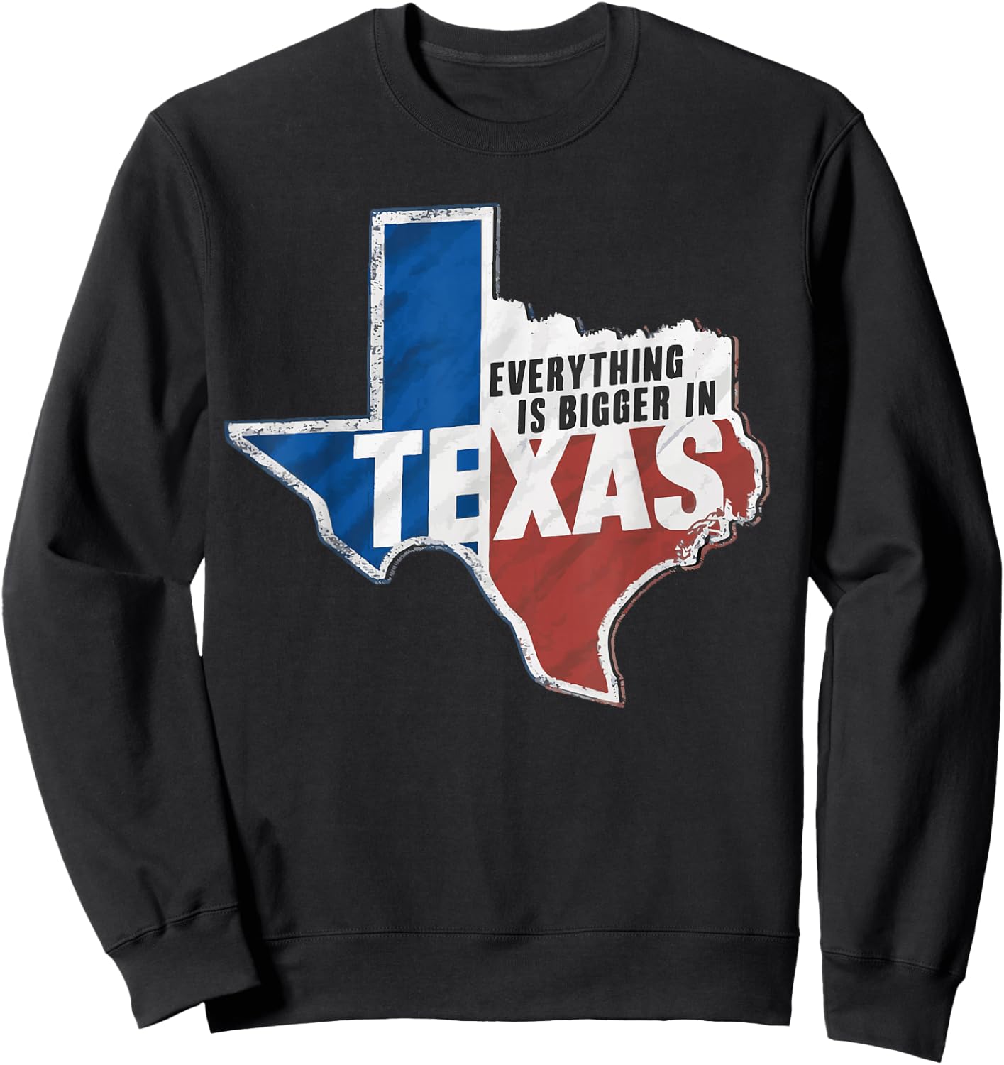 Texas Everything Is Bigger In Texas USA America Sweatshirt - Sweatshirt | Black