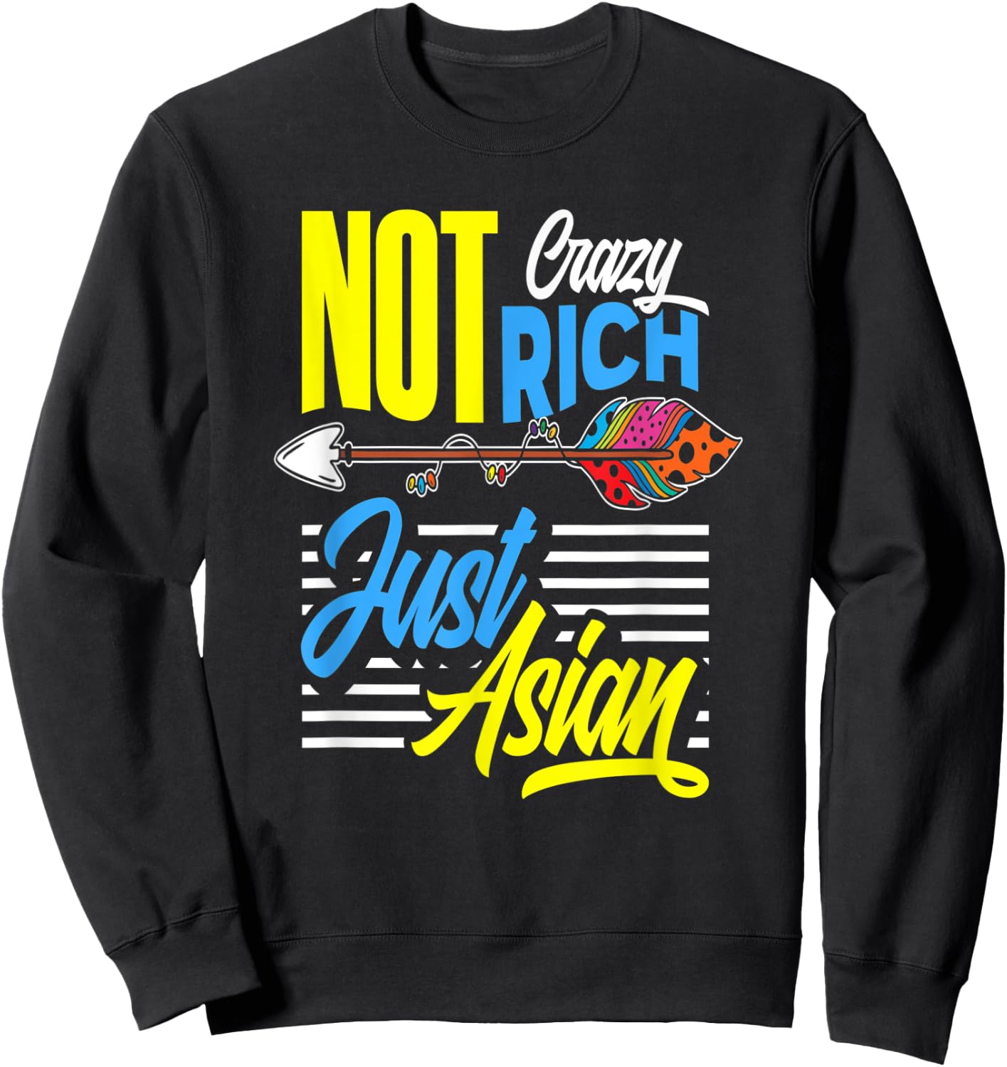 Not Crazy Not Rich Just Asian - Funny Gift Sweatshirt - Sweatshirt | Black