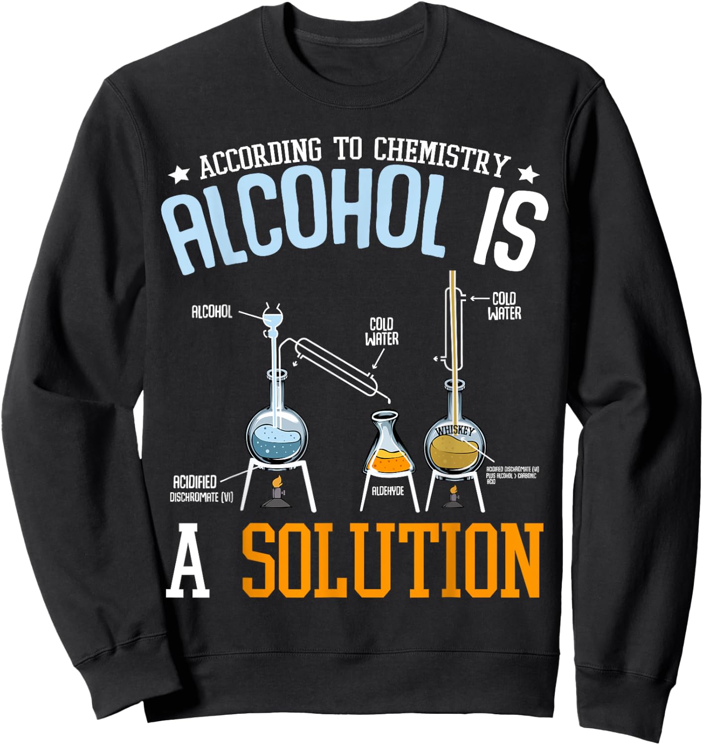 Alcohol Is A Solution Chemistry Chemist Laboratory Alcohol Beer Sweatshirt - Sweatshirt | Black
