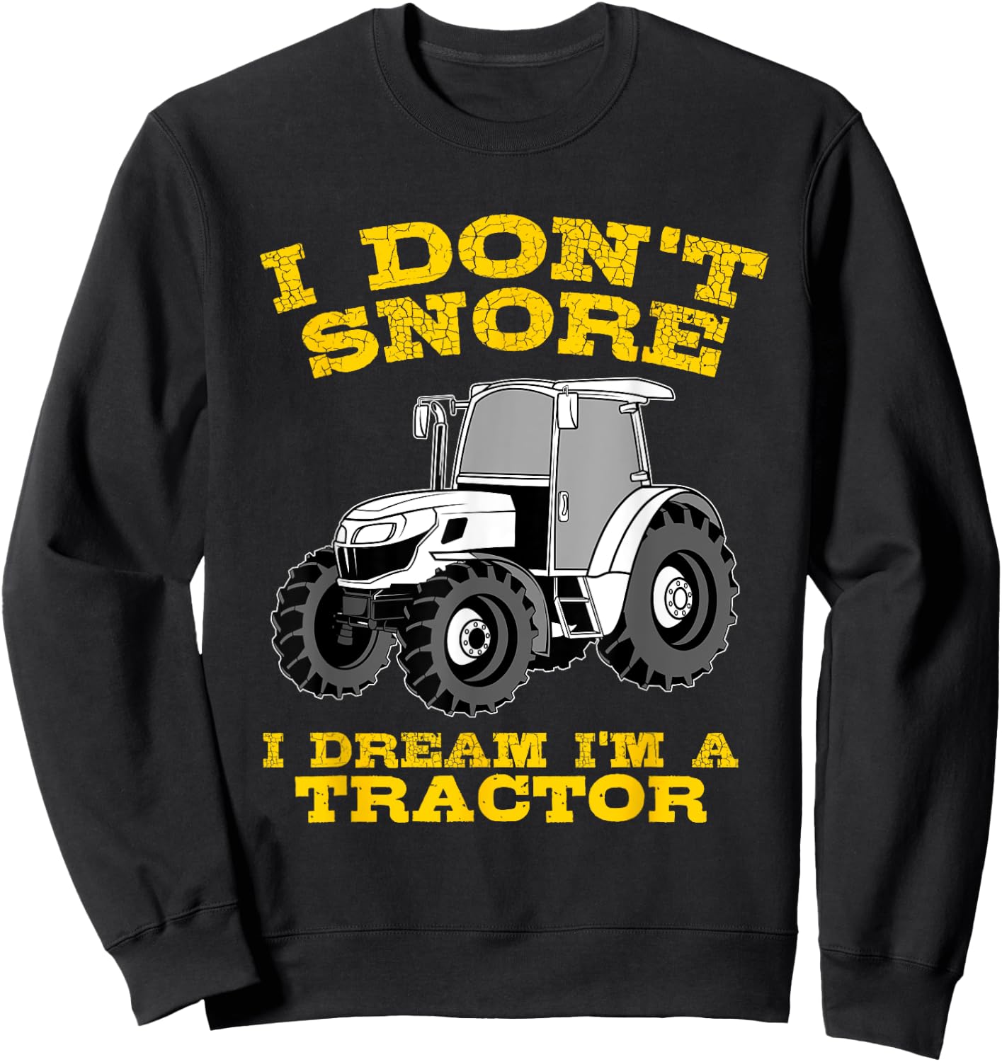 Funny I Don't Snore Tractor Farmer Gift Sweatshirt - Sweatshirt | Black