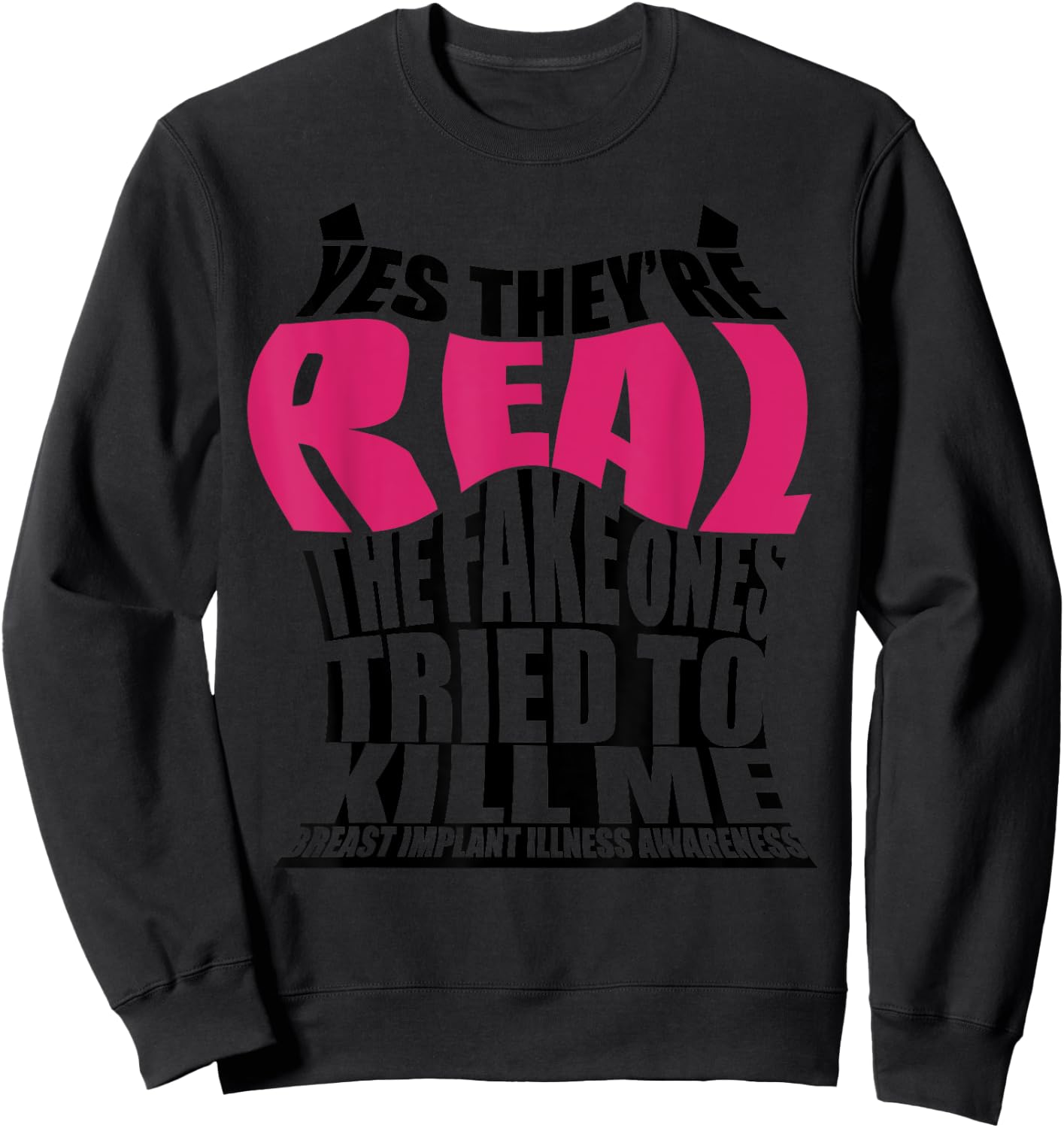 Funny Yes They're Real | Cute Breast Implant Illness Gift Sweatshirt - Sweatshirt | Black