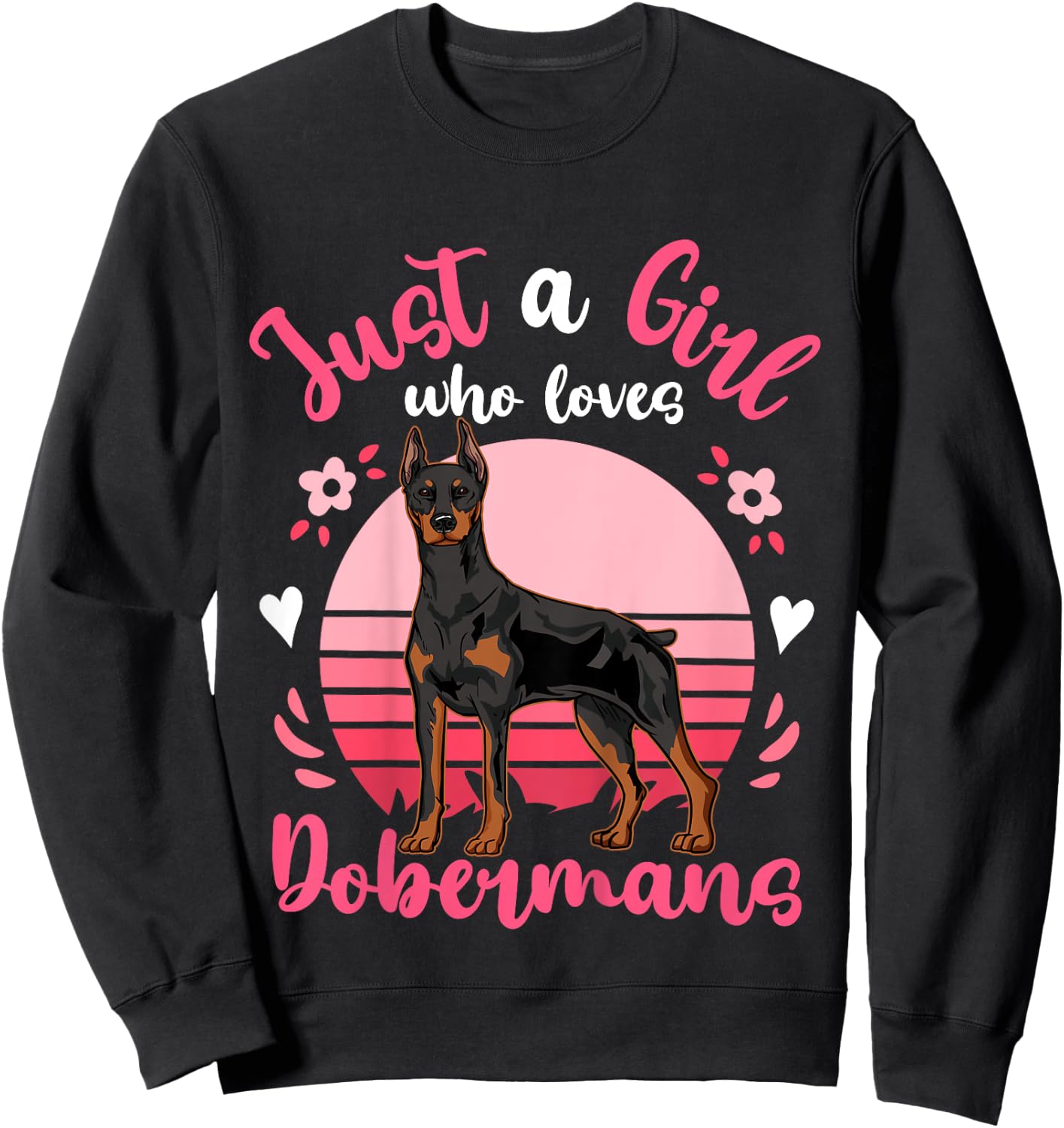 Doberman Just a Girl Who Loves Dobermans Sweatshirt - Sweatshirt | Black