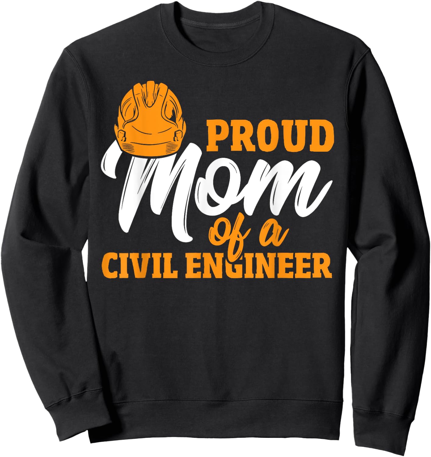 Civil Engineering Proud Mom Construction Civil Engineer Sweatshirt - Sweatshirt | Black