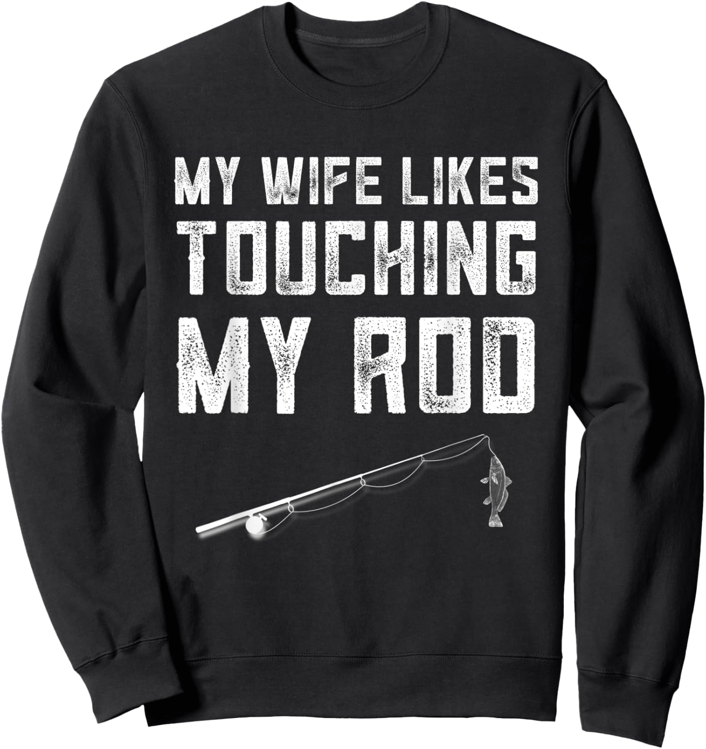 Fishing Gifts Funny Dirty Fishing Shirts Sweatshirt - Sweatshirt | Black