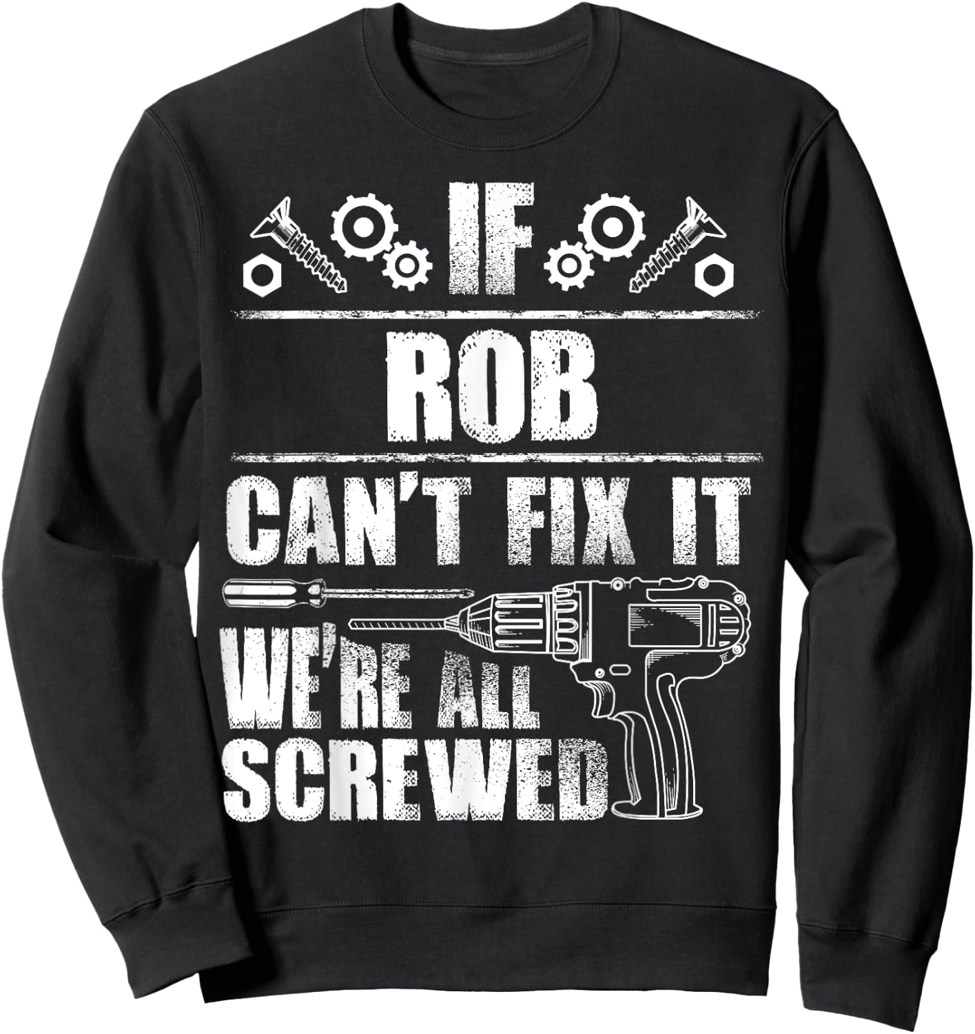 ROB Gift Name Fix It Funny Birthday Personalized Dad Idea Sweatshirt - Sweatshirt | Black