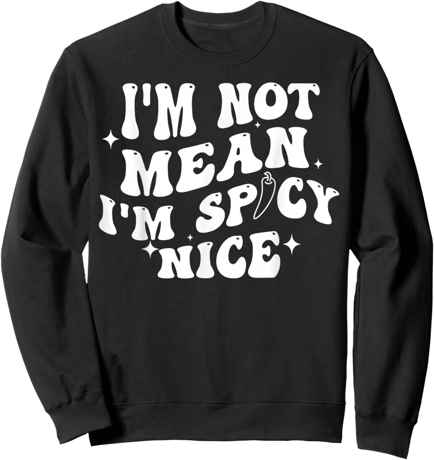 I'm Not Mean I'm Spicy Nice Sweatshirt - Sweatshirt | Black