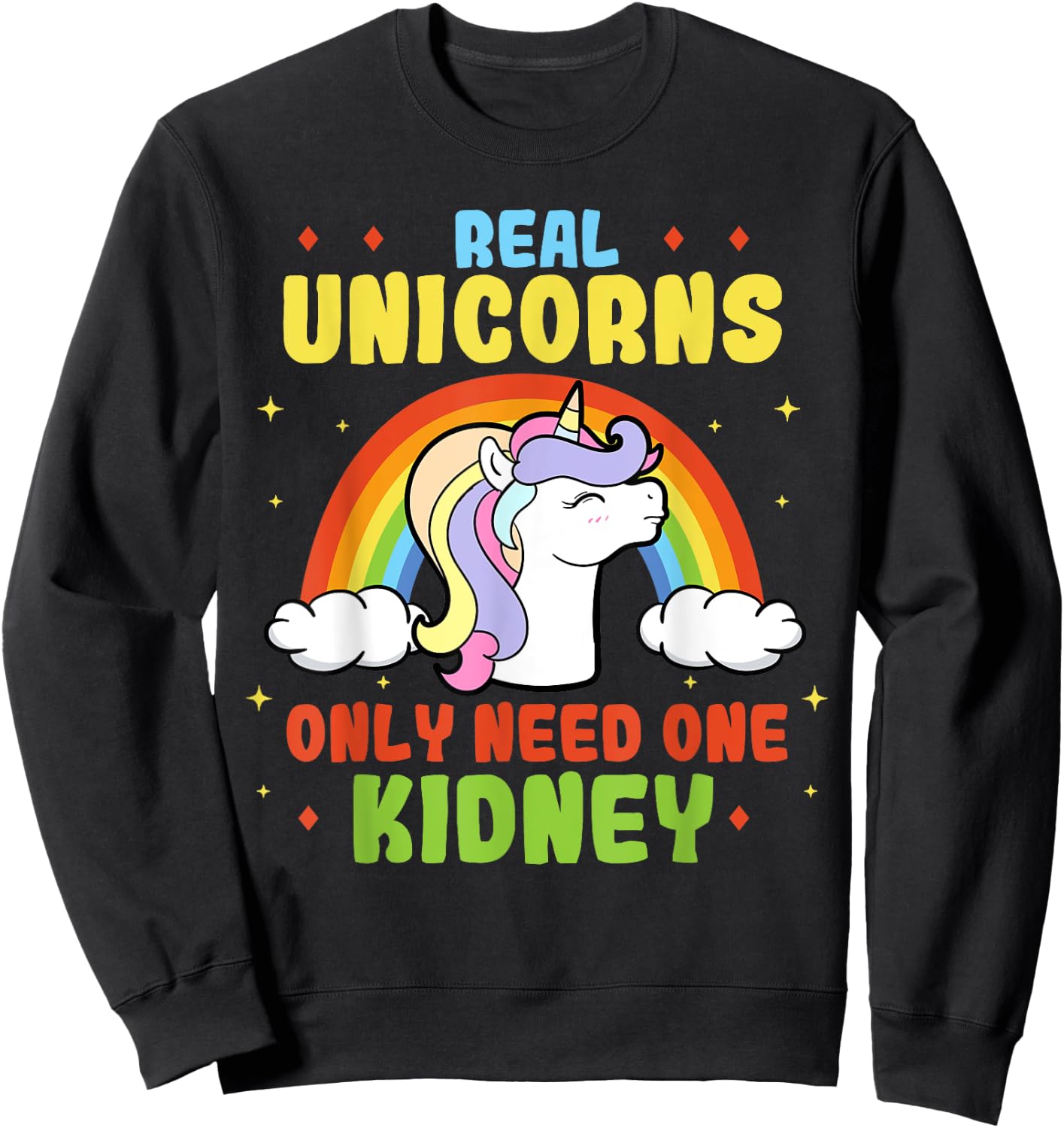 A Real Unicorn Only Need One Kidney Organ Donor Organ Dispenser Sweatshirt - Sweatshirt | Black