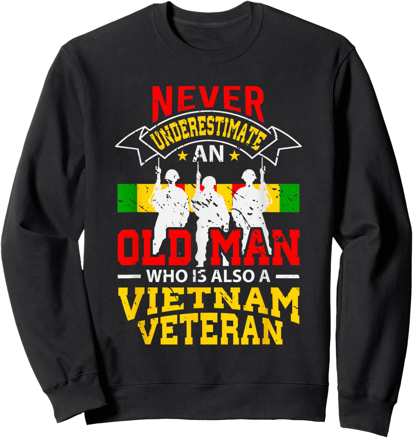 Never Underestimate An Old Man Who Is Also A Vietnam Veteran Sweatshirt - Sweatshirt | Black