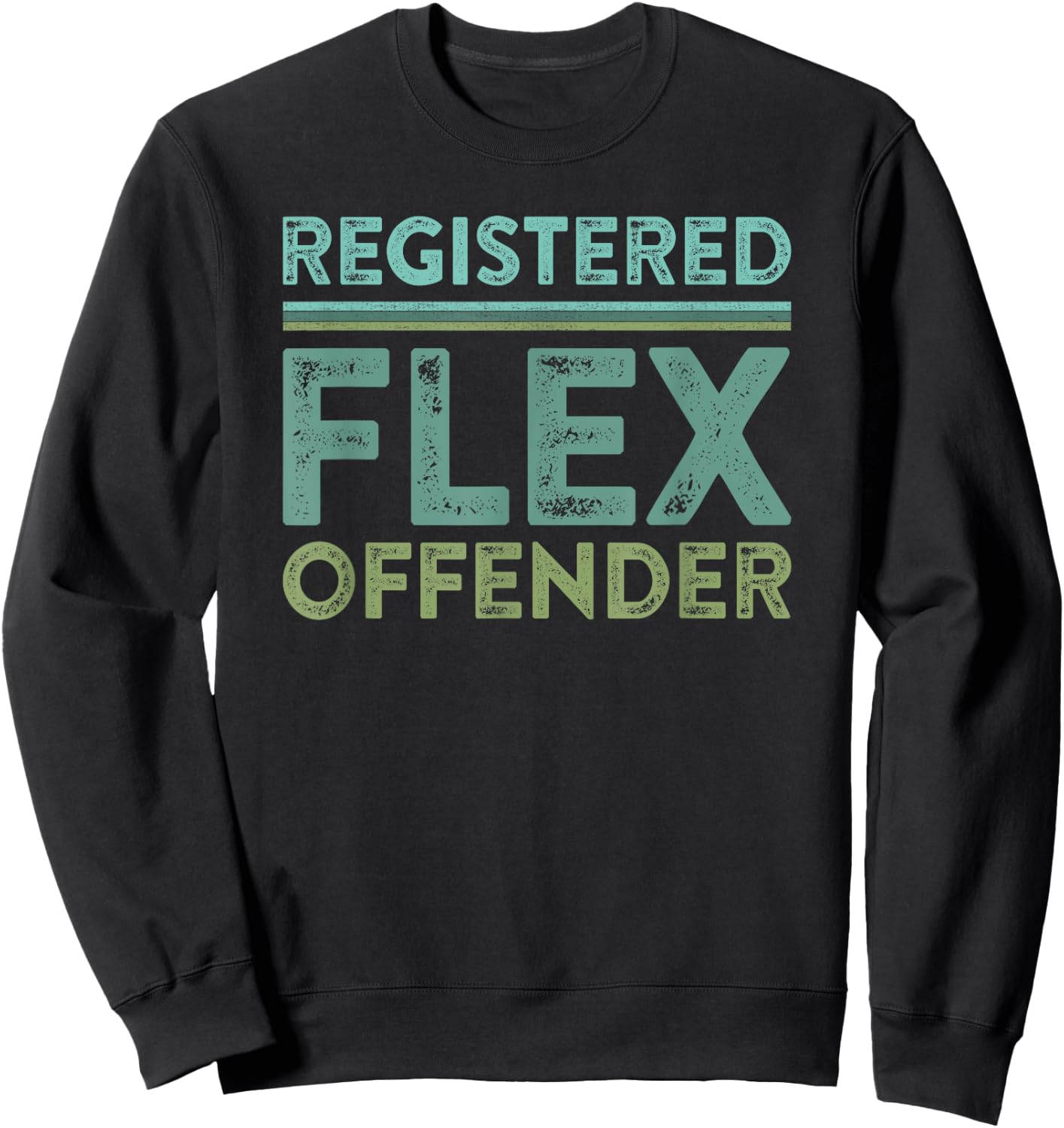 Registered Flex Offender Funny Swole Body Builder Workout Sweatshirt - Sweatshirt | Black