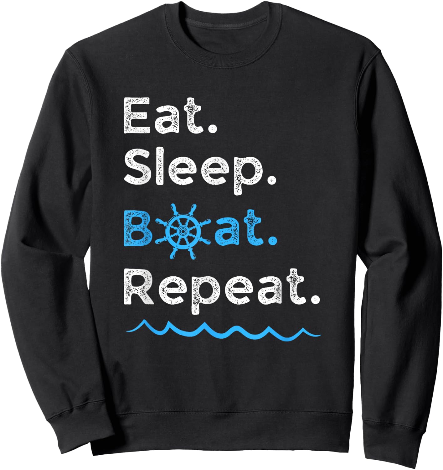 Eat Sleep Boat Repeat Lake Ocean Boating Fishing Sailing Sweatshirt - Sweatshirt | Black