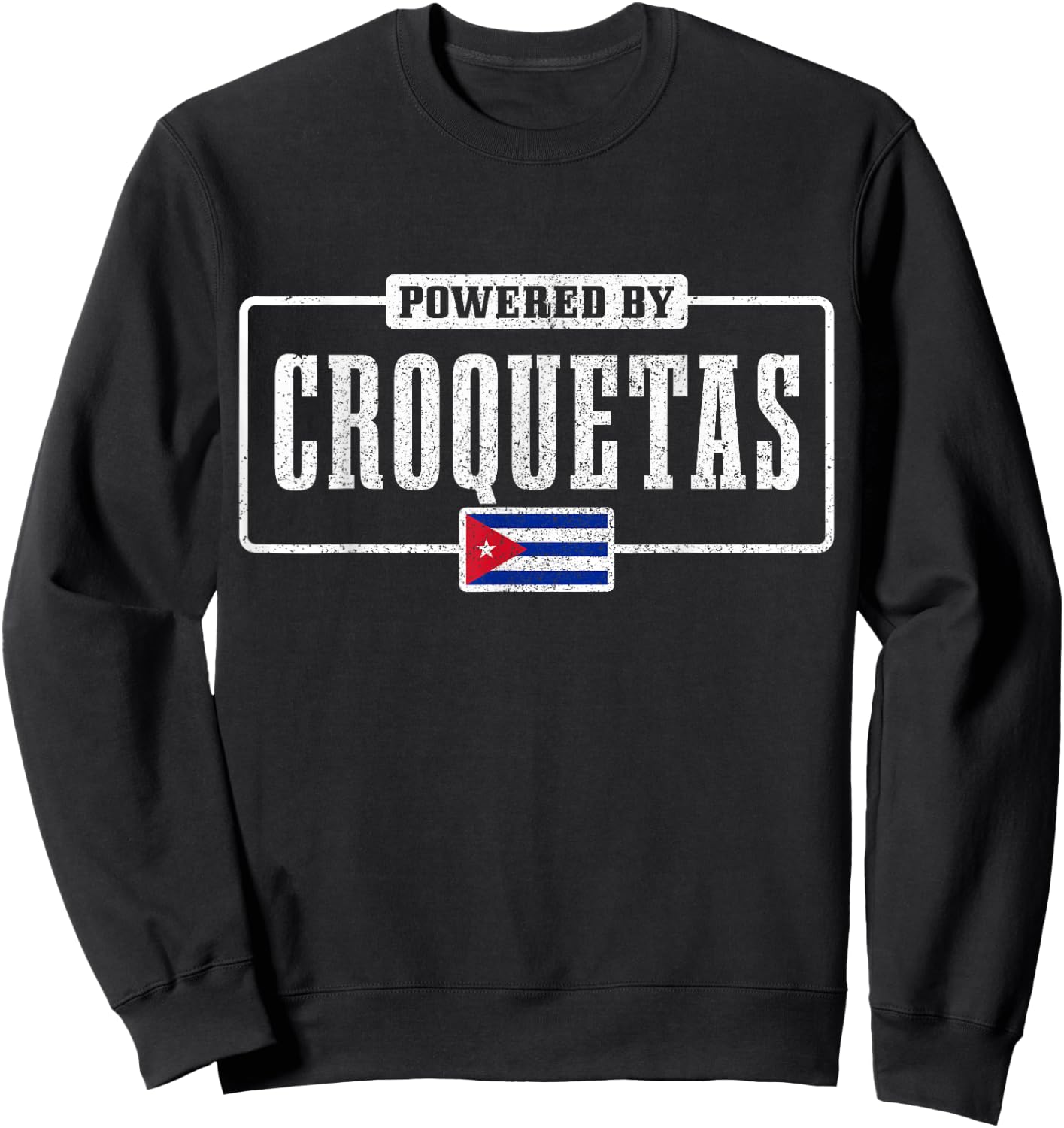 Powered By Croquetas Cuban Flag Pride Funny Cuba Sweatshirt - Sweatshirt | Black