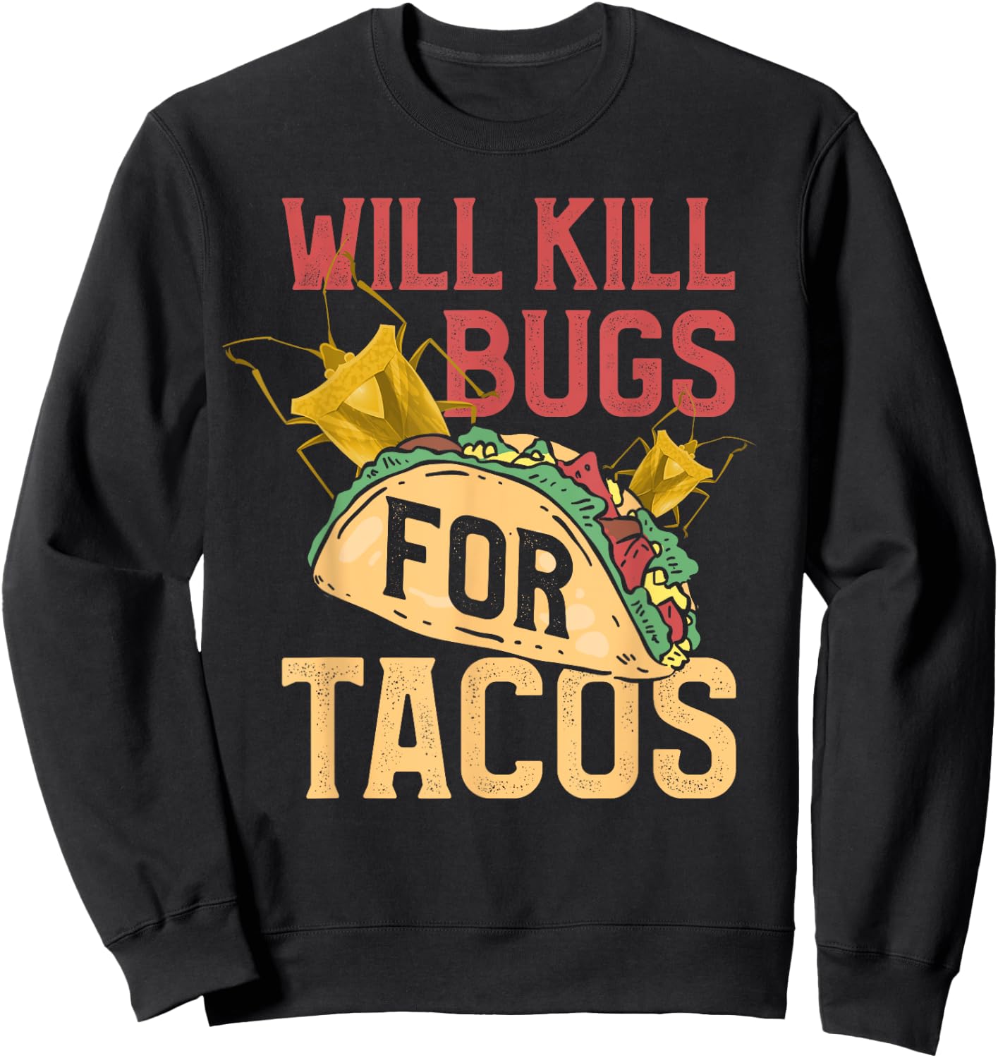 Pest Control Shirt Funny Terminate Bugs Tacos Exterminator Sweatshirt - Sweatshirt | Black