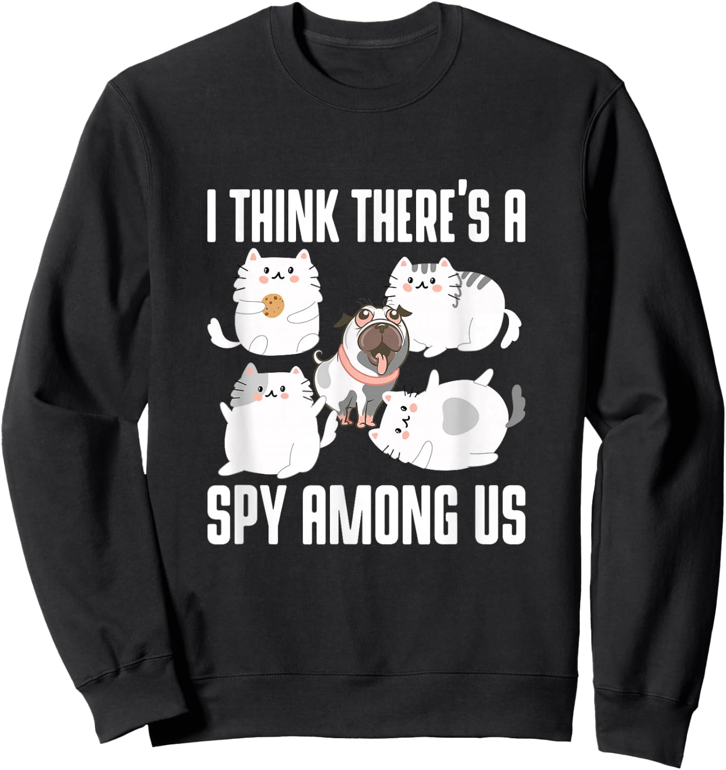I Think There's A Spy Among Us Cats Dog Cute Outfit Women Girls Kids Sweatshirt - Sweatshirt | Black