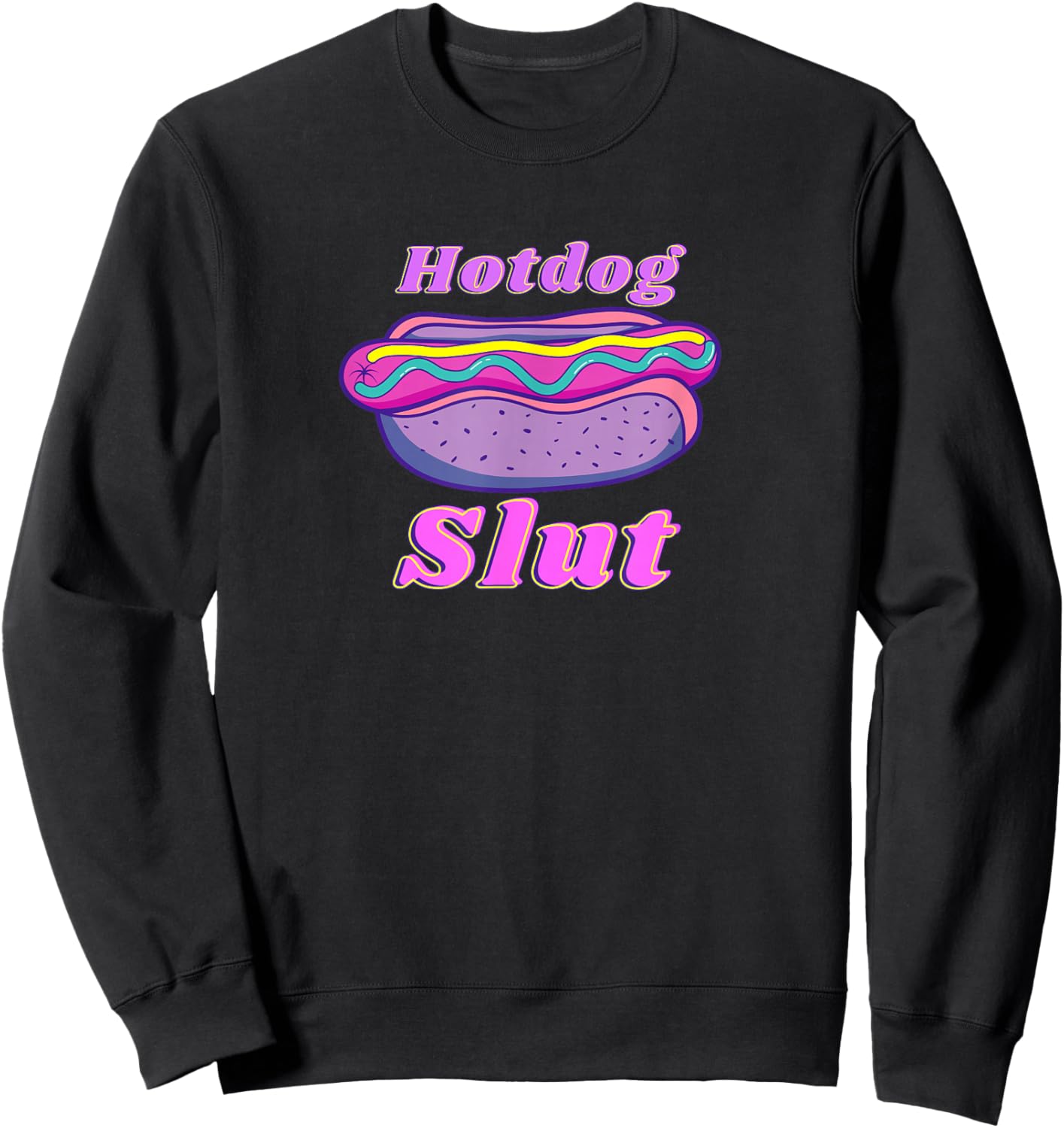 Funny Hotdog Slut Graphic Print For Glizzy Lovers Sweatshirt - Sweatshirt | Black