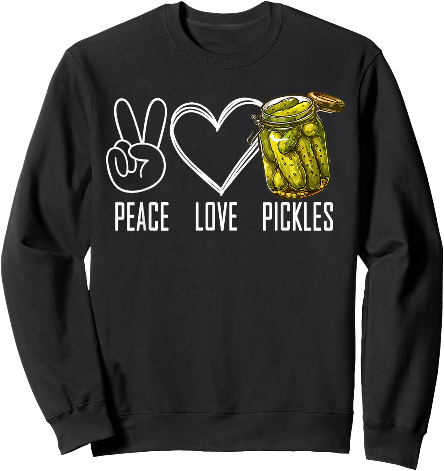 Peace Love Pickles Retro Jar Of Sliced Pickles Funny Food Sweatshirt - Sweatshirt | Black