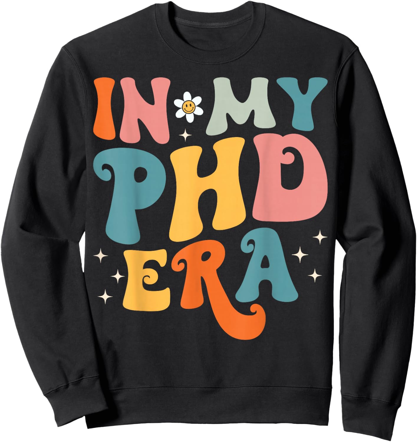 Groovy In My Phd Era Doctorate Graduation Sweatshirt - Sweatshirt | Black