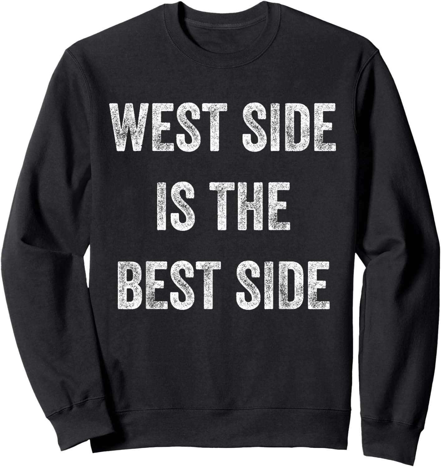 West Side is the Best Side Manhattan Pride Upper Funny Great Sweatshirt - Sweatshirt | Black