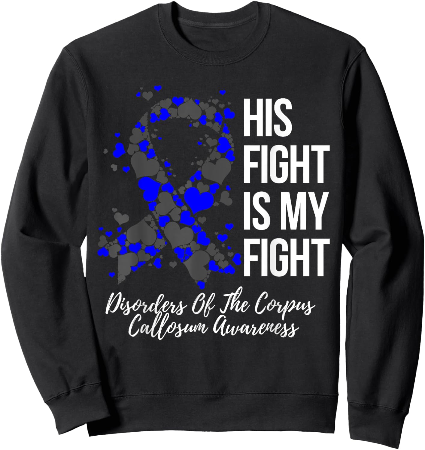 His Fight Disorders Of The Corpus Callosum Awareness Sweatshirt - Sweatshirt | Black