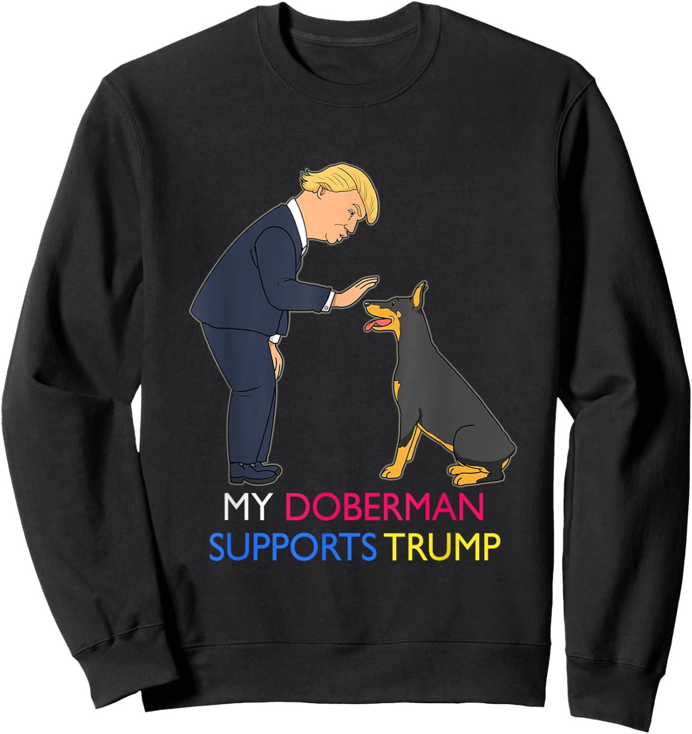 My Doberman Supports Trump Gift Doberman Pinscher Sweatshirt - Sweatshirt | Black