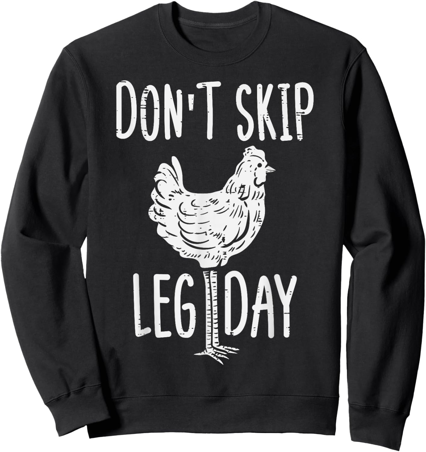 Gym Chicken Dont Skip Leg Day Fun Workout Fitness Men Women Sweatshirt - Sweatshirt | Black