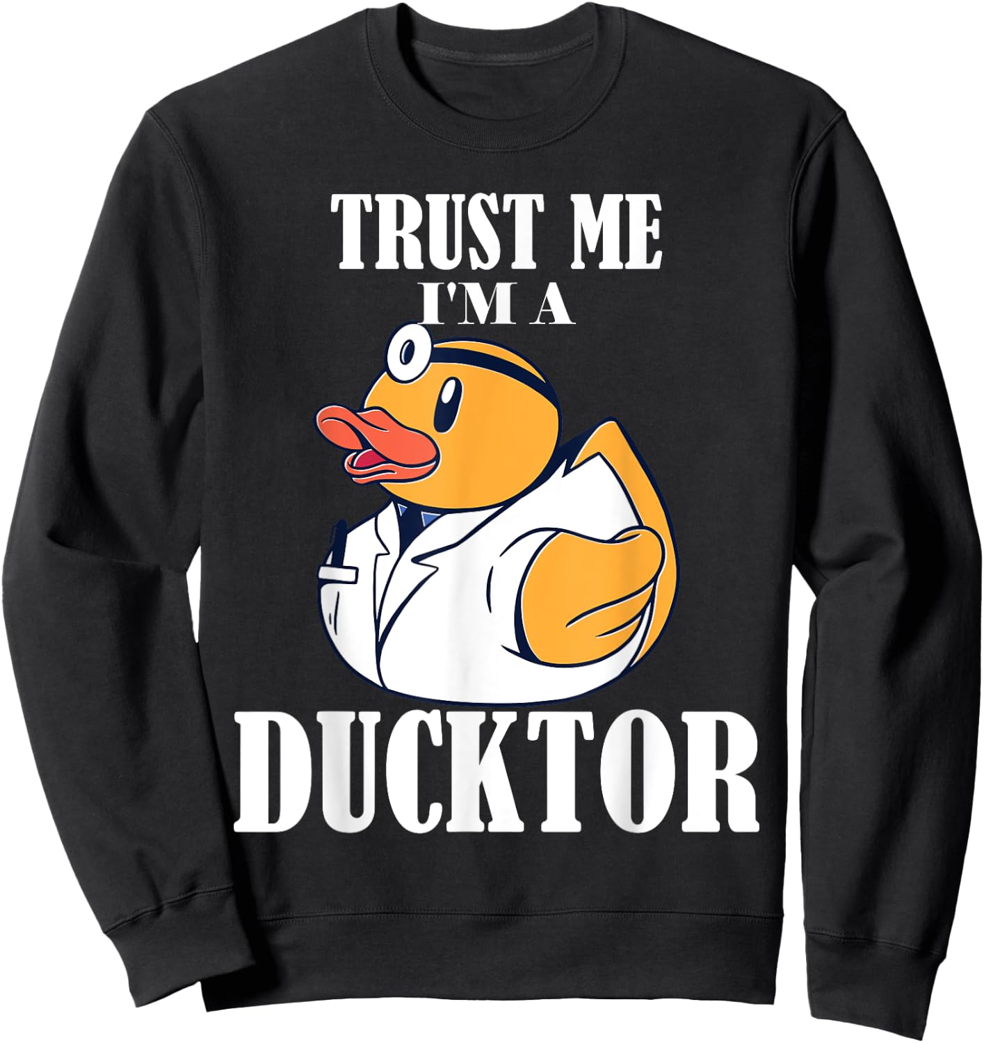 Trust me I'm a Ducktor Sweatshirt - Sweatshirt | Black