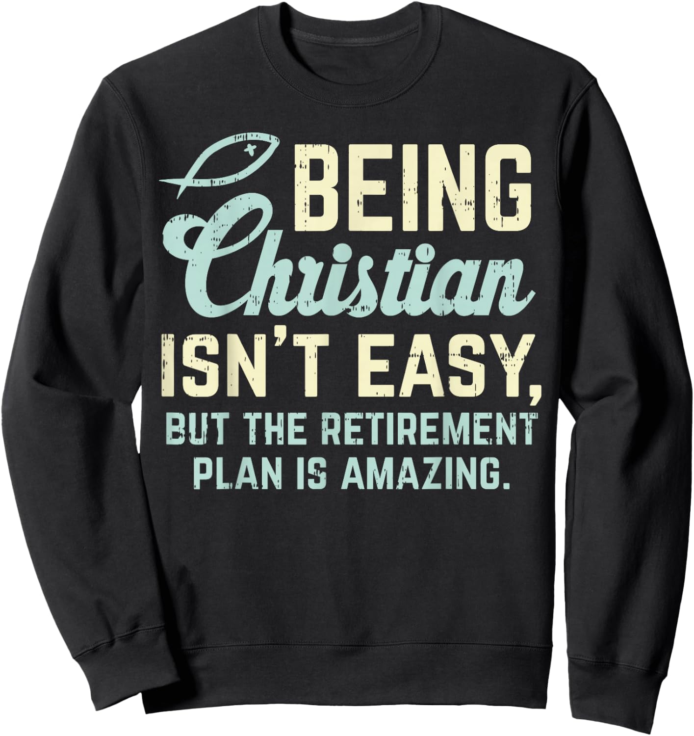 Christian Retirement Plan God Jesus Faith Religious Gift Sweatshirt - Sweatshirt | Black