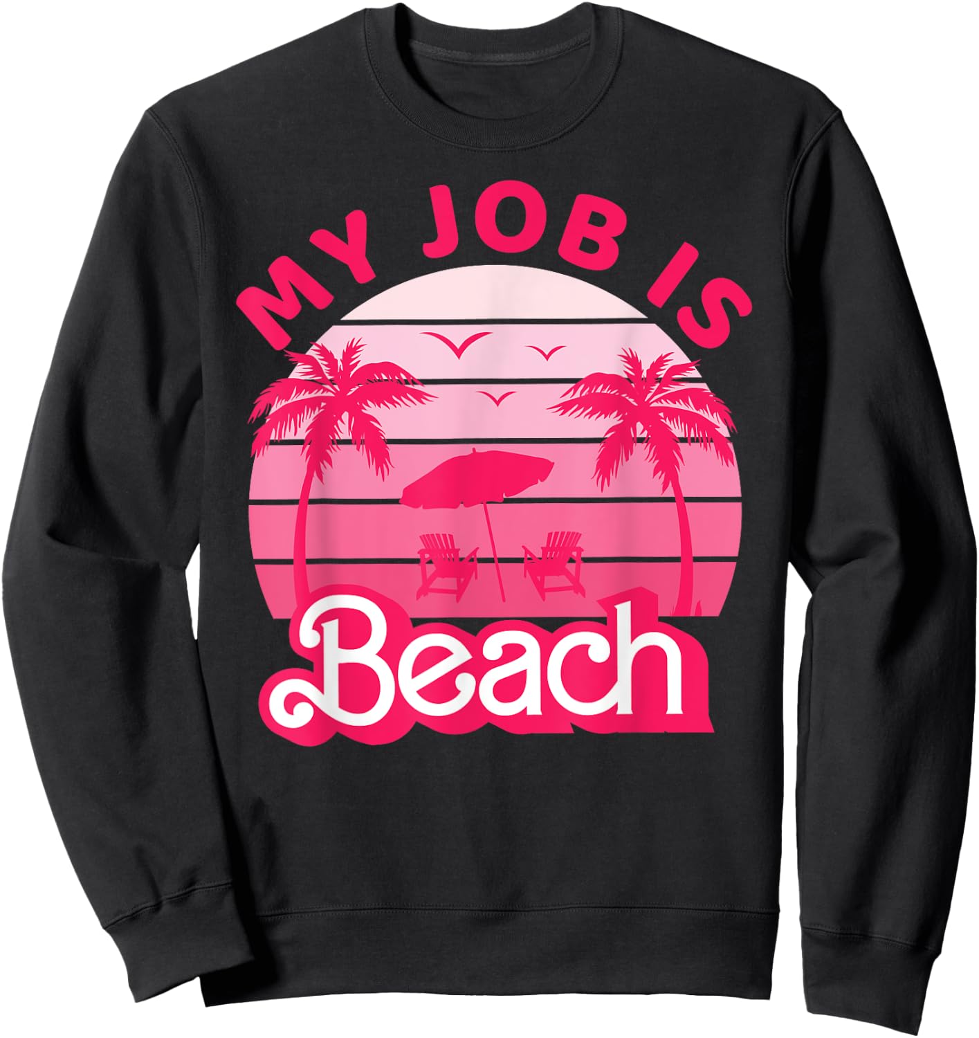 My Job Is Beach Retro Pink Styled Funny Beach Women Gift Sweatshirt - Sweatshirt | Black