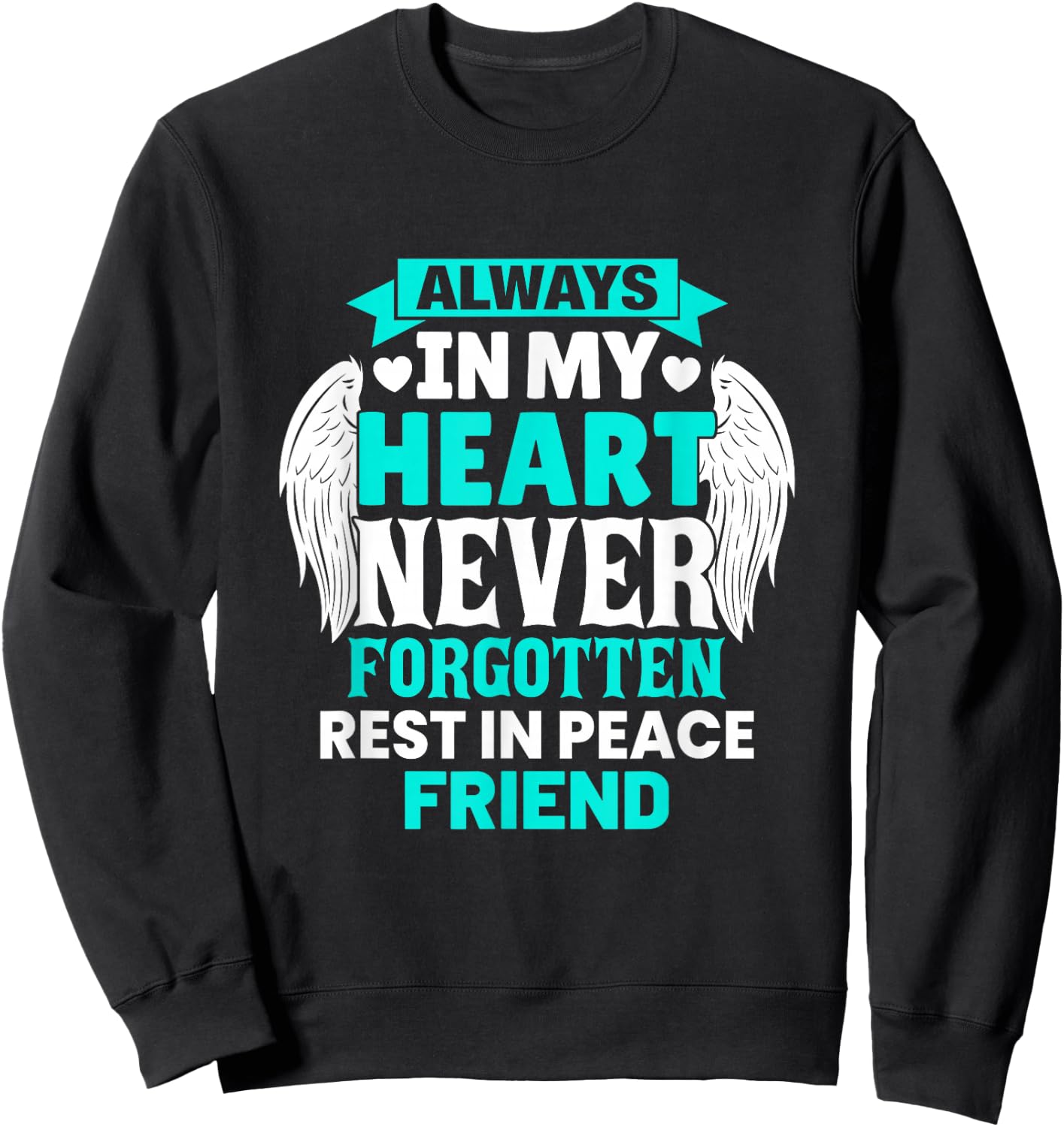 Friend In Heaven Family Member Memorial Sweatshirt - Sweatshirt | Black