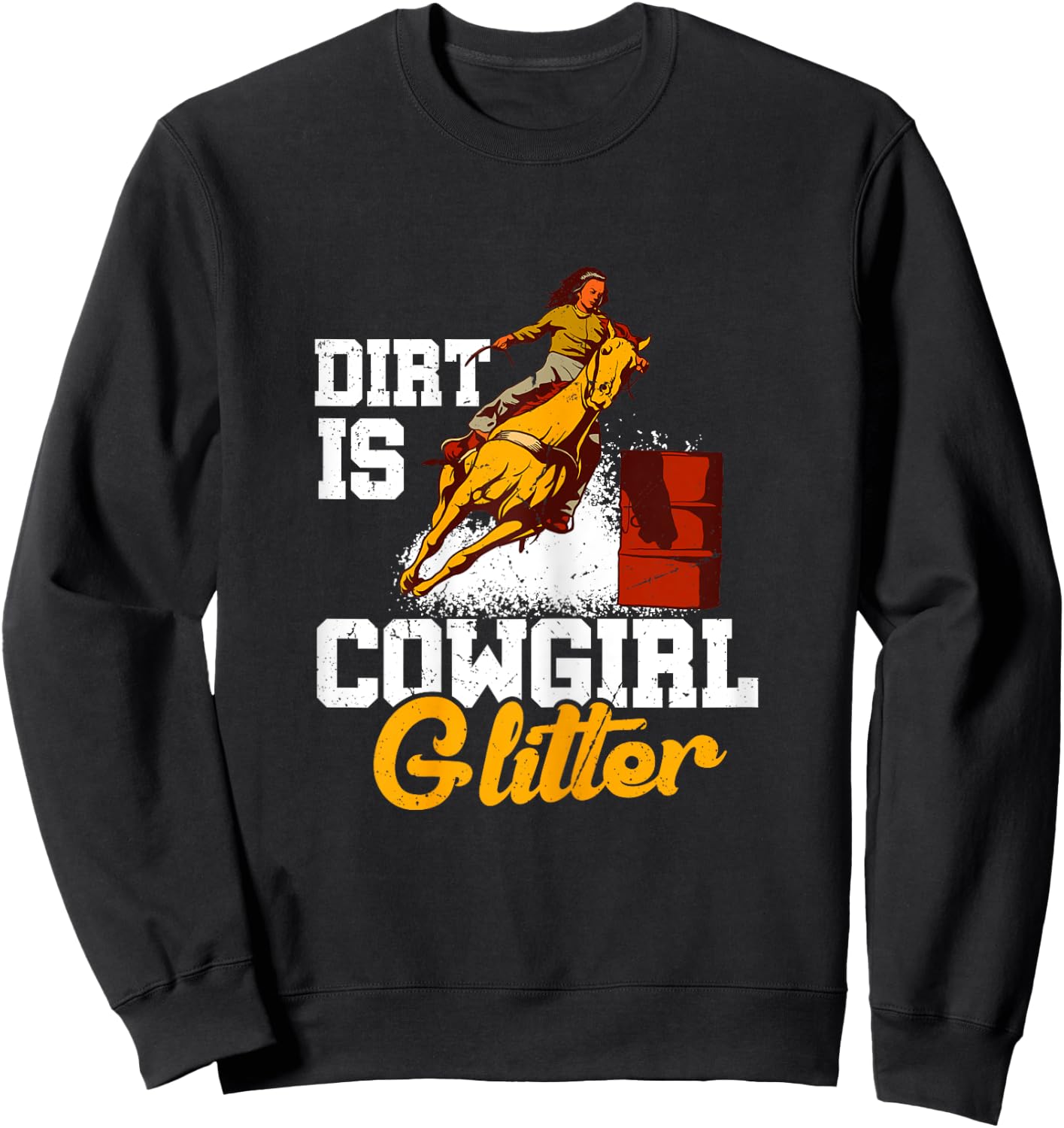 Dirt Is Cowgirl Glitter Barrel Racing Sweatshirt - Sweatshirt | Black