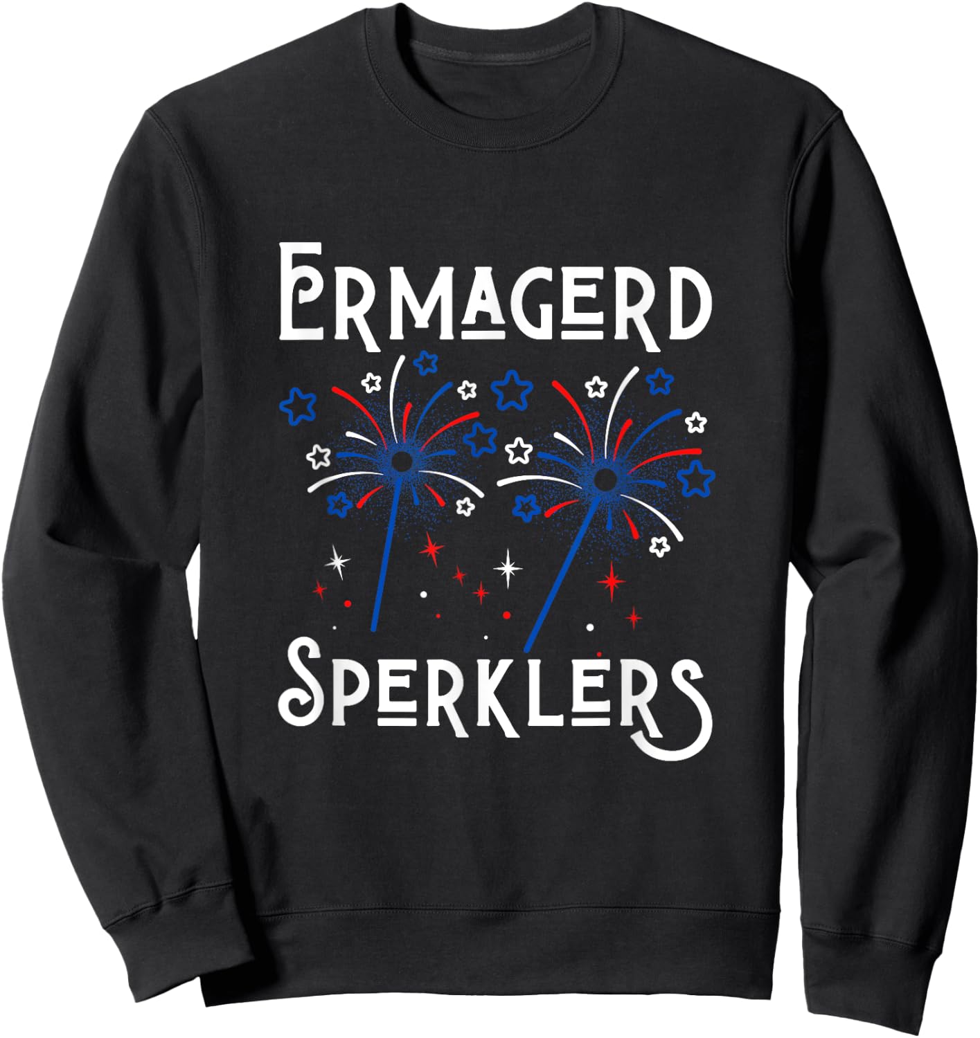 Funny Ermahgerd Sperklers 4th of July Ermahgerd Sparklers Sweatshirt - Sweatshirt | Black