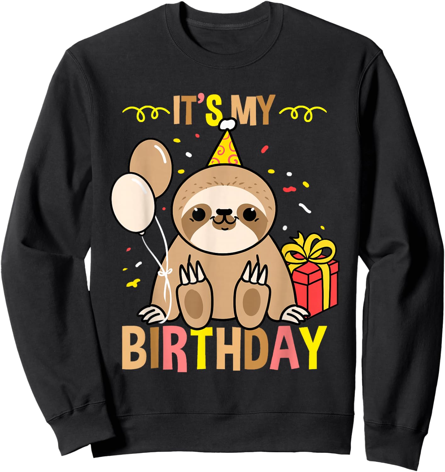 Its My Birthday Sloth Lover Sweatshirt - Sweatshirt | Black