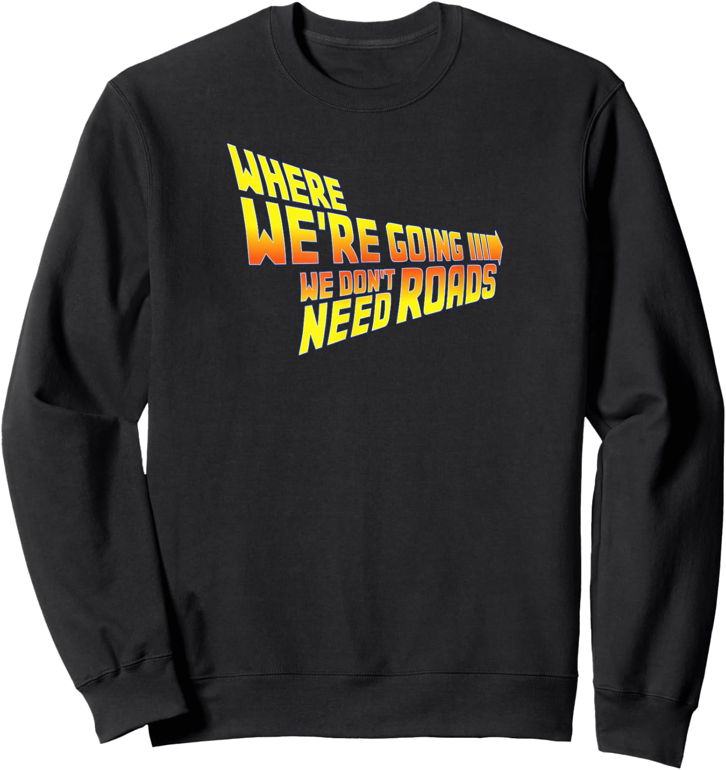 WAPCON 2018 -Where We Are Going We Don't Need Roads Sweatshirt - Sweatshirt | Black