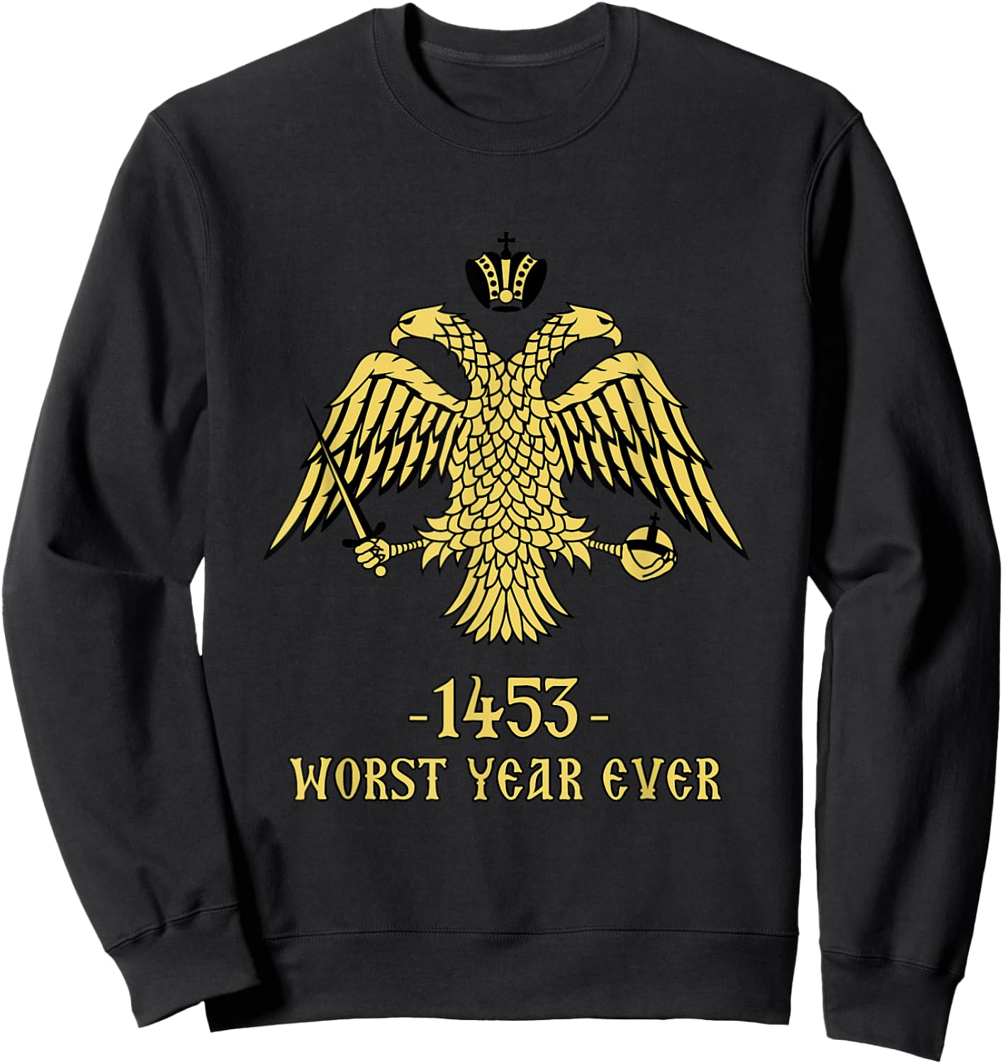 Byzantium Empire 1453 Worst Year Ever Eagle Sweatshirt - Sweatshirt | Black