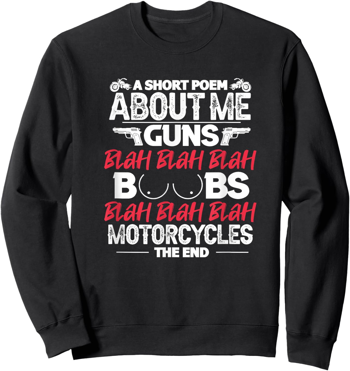 Motorcycle Funny Short Poem About Me Guns Boobs Motorcycles Sweatshirt - Sweatshirt | Black