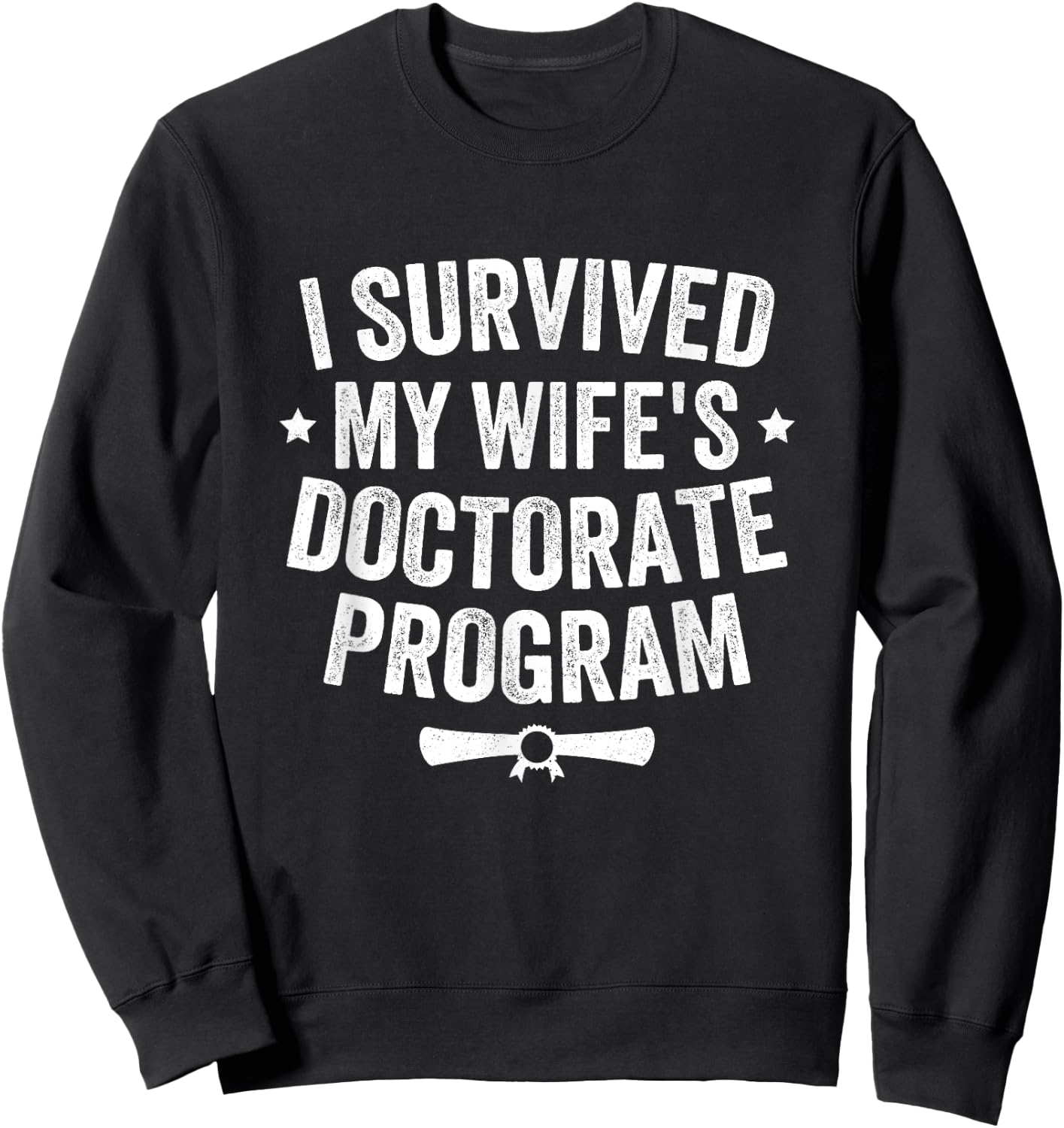 I Survived My Wife's Doctorate Program Vintage For Husband Sweatshirt - Sweatshirt | Black
