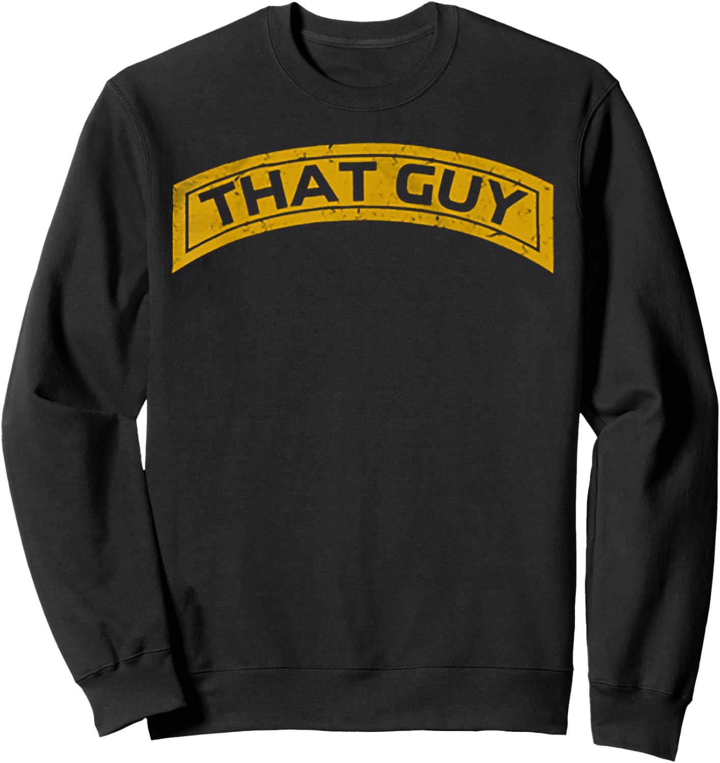 That Guy Funny That Guy Sweatshirt - Sweatshirt | Black