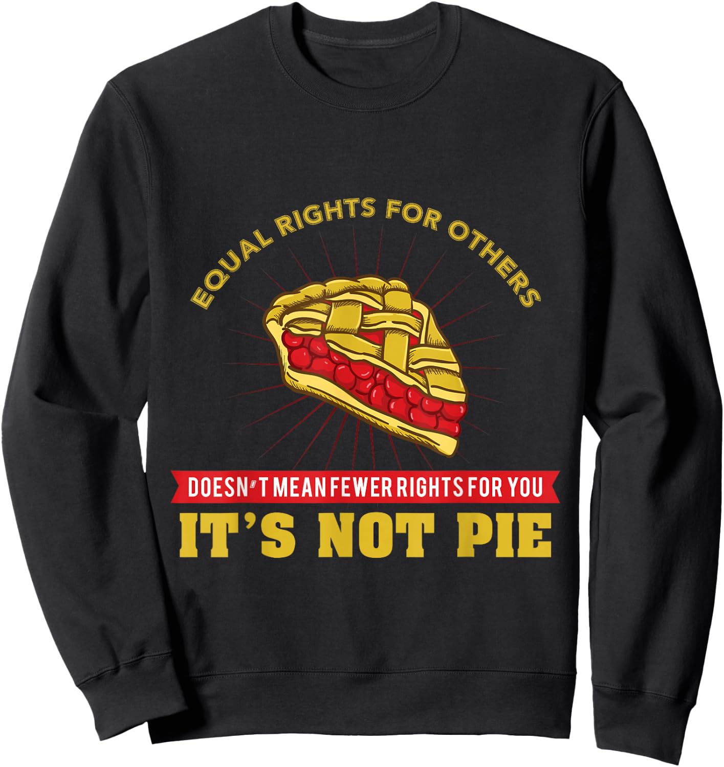Equal Rights It's Not Pie Sweatshirt - Sweatshirt | Black